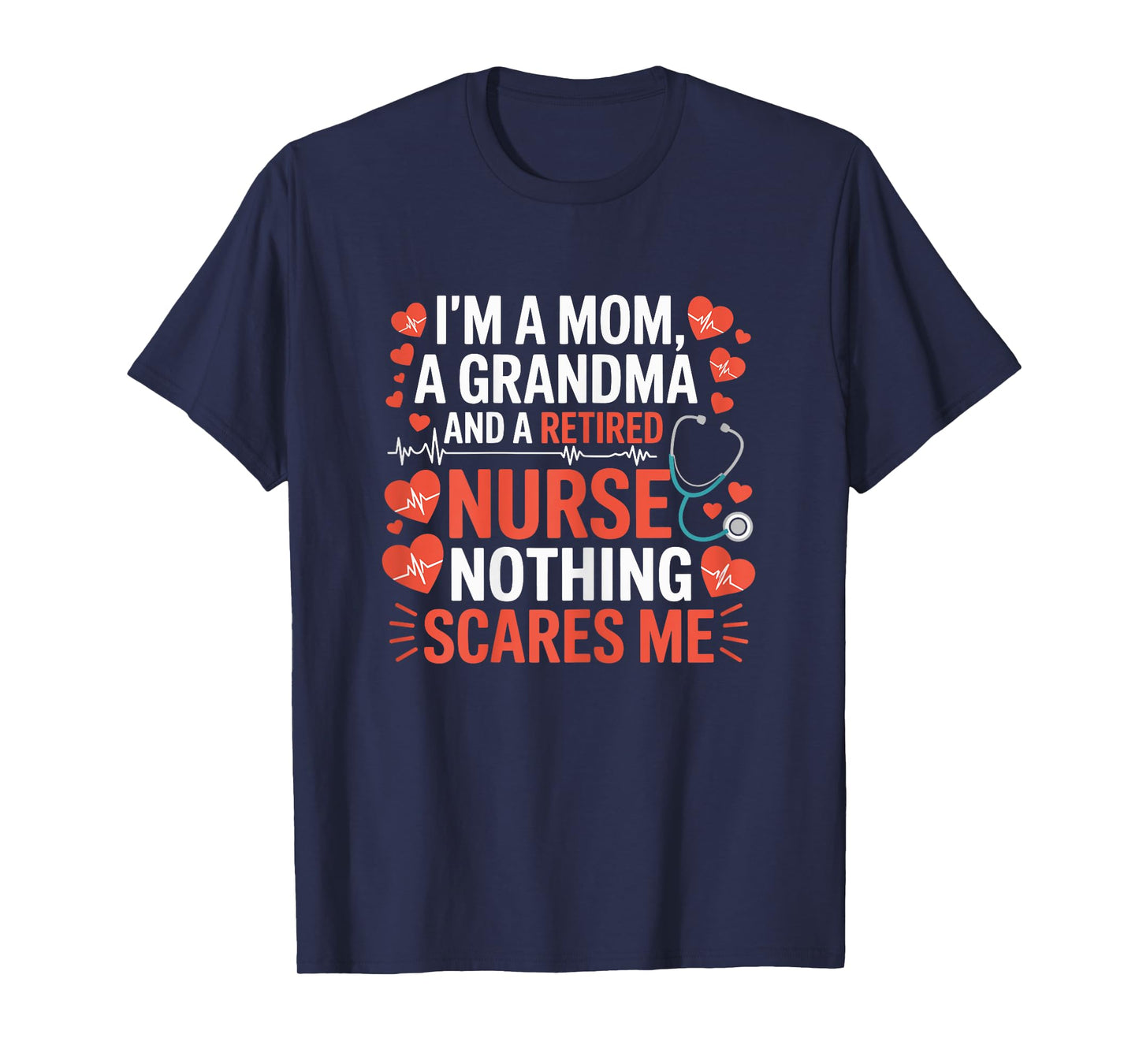I'm A Mom And A Grandma And Retired Nurse Cute Retired Nurse T-Shirt