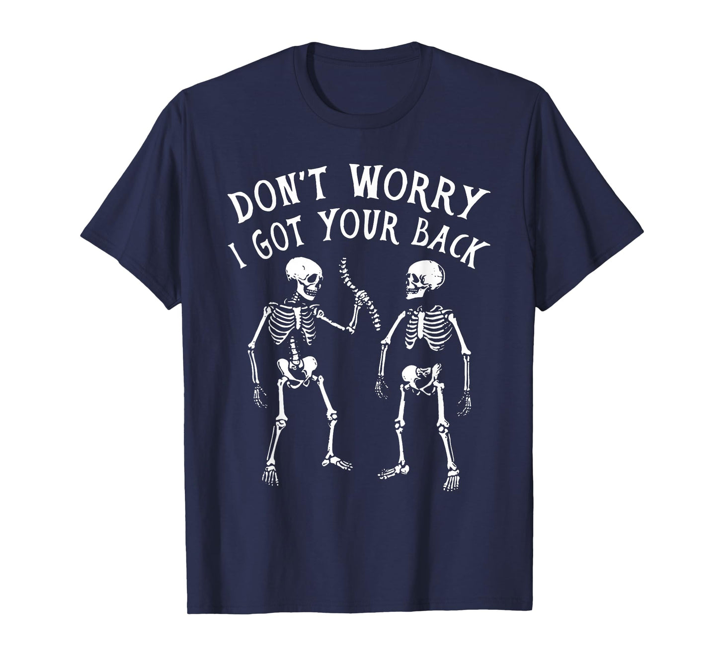 Don't Worry I Got Your Back Funny Skeletons Halloween Party T-Shirt