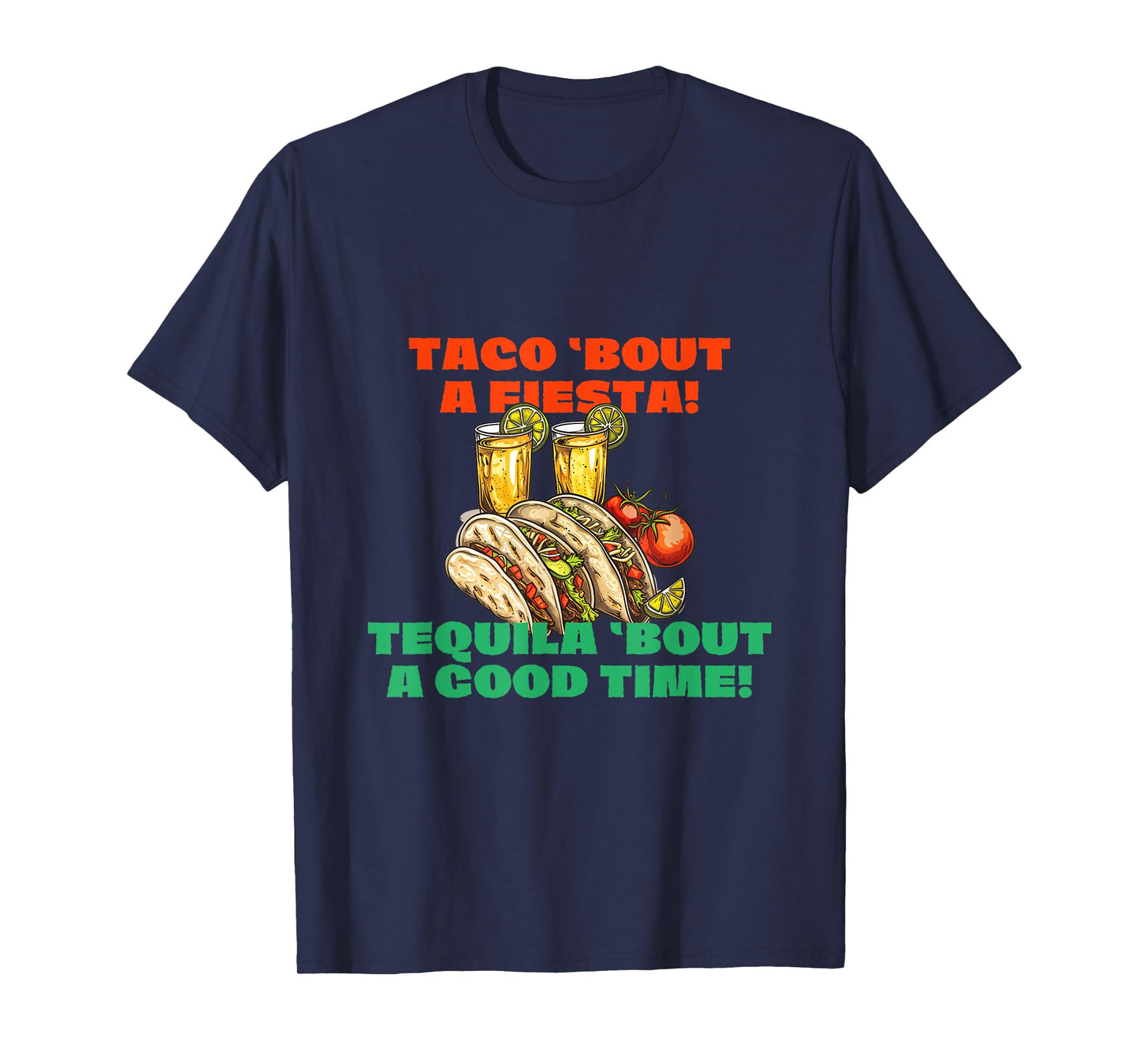 Taco 'bout a Fiesta Tequila 'bout a Good Time Cinco de Mayo T-Shirt
