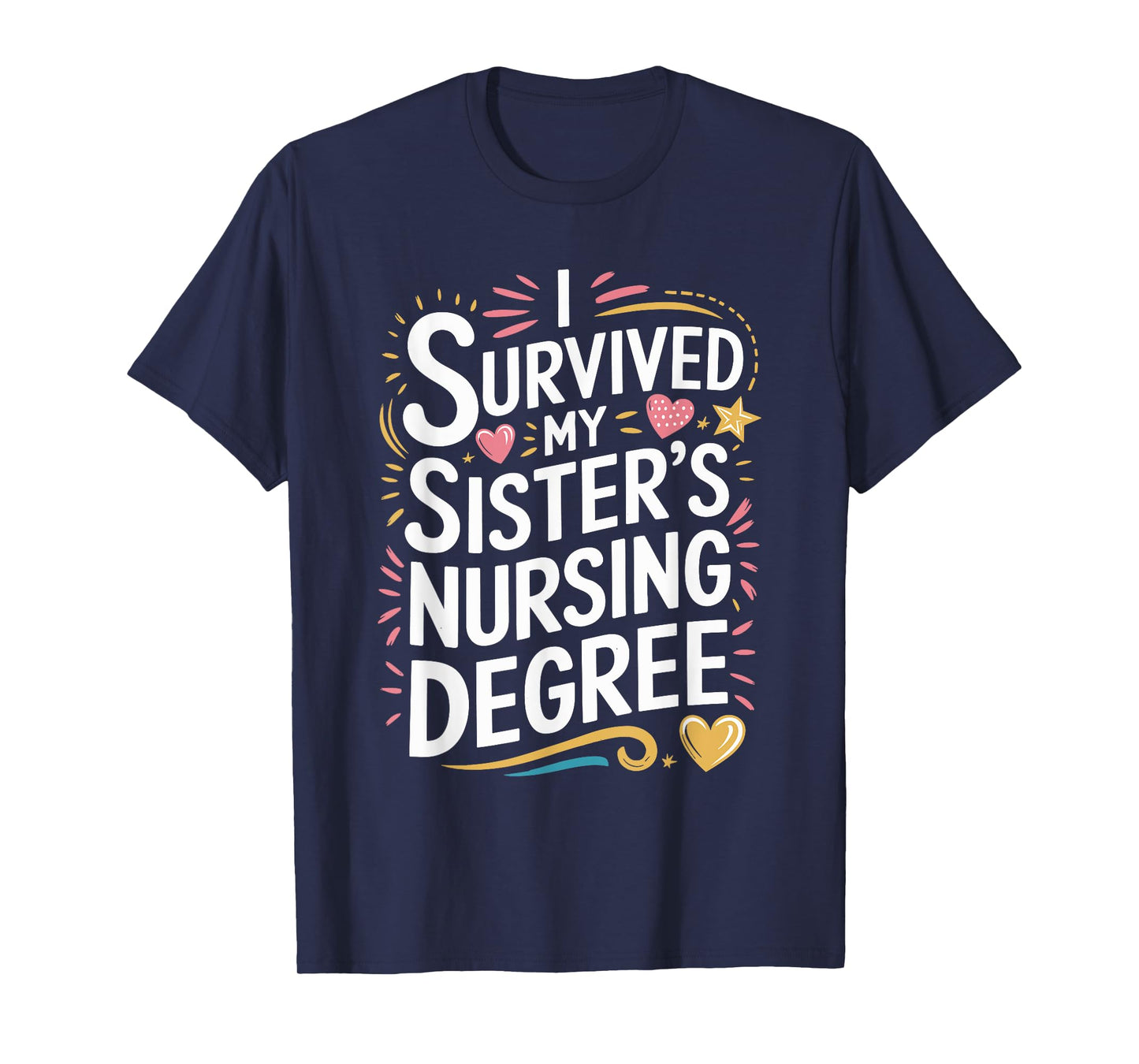 I Survived My Sister'S Nursing Degree, Sis Nurse Graduation T-Shirt