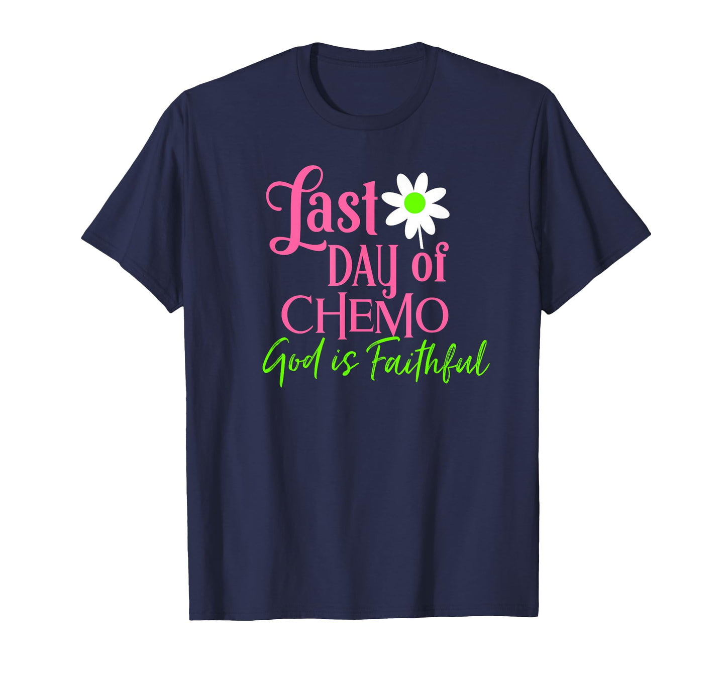 Last Day of Chemo God is Faithful T-Shirt T-Shirt