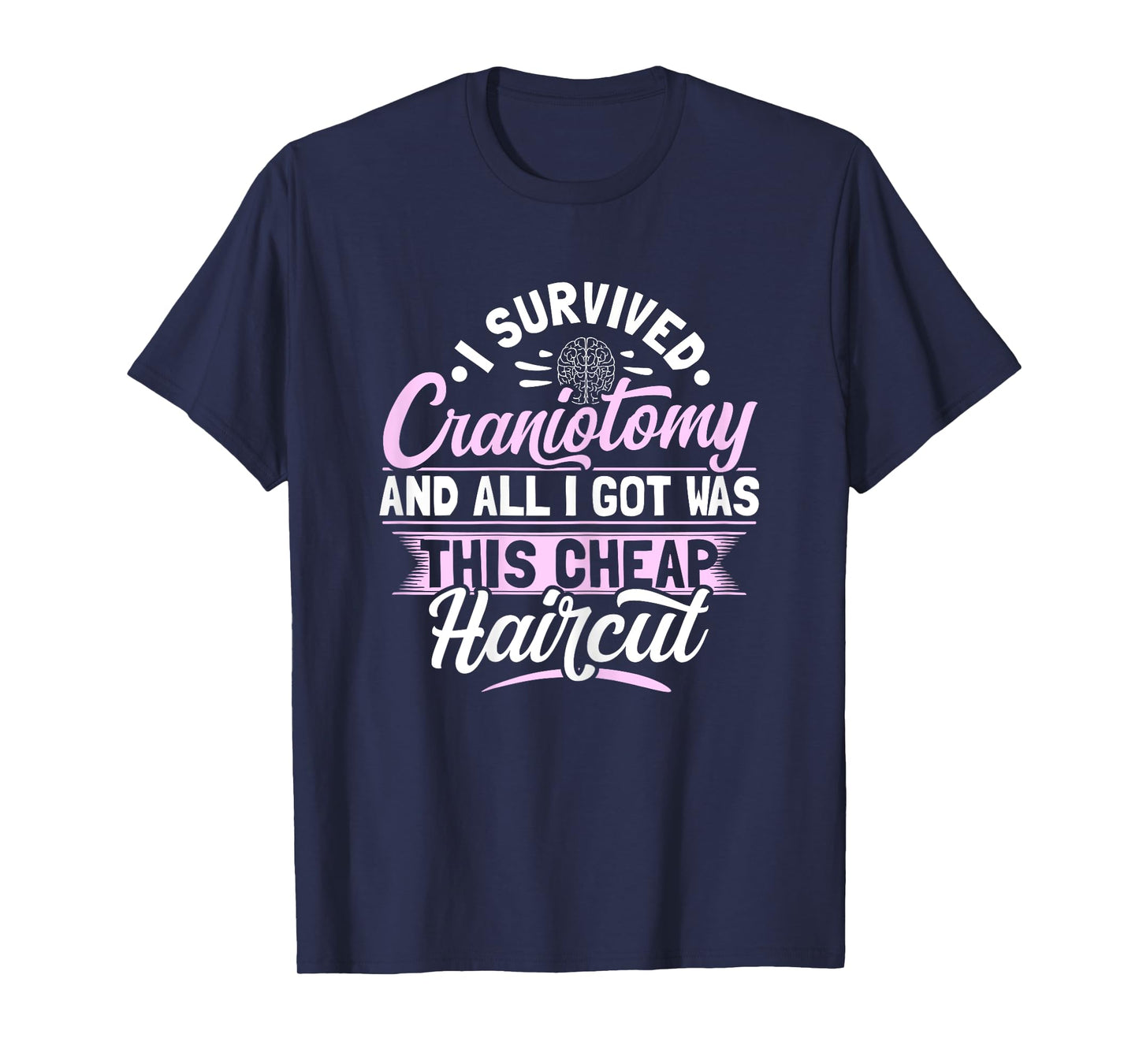Craniotomy Brain Surgery Design for a Brain surgery survivor T-Shirt