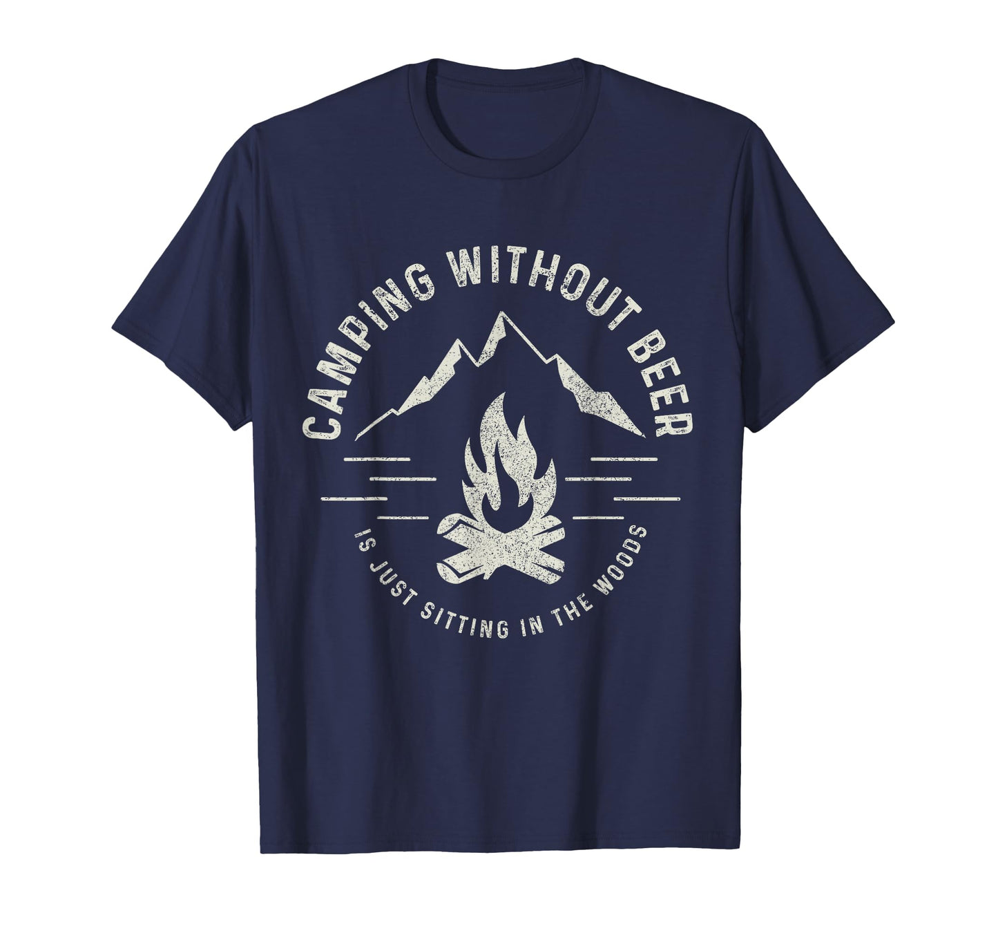 Camping Without Beer Is Just Sitting In The Woods Camper T-Shirt