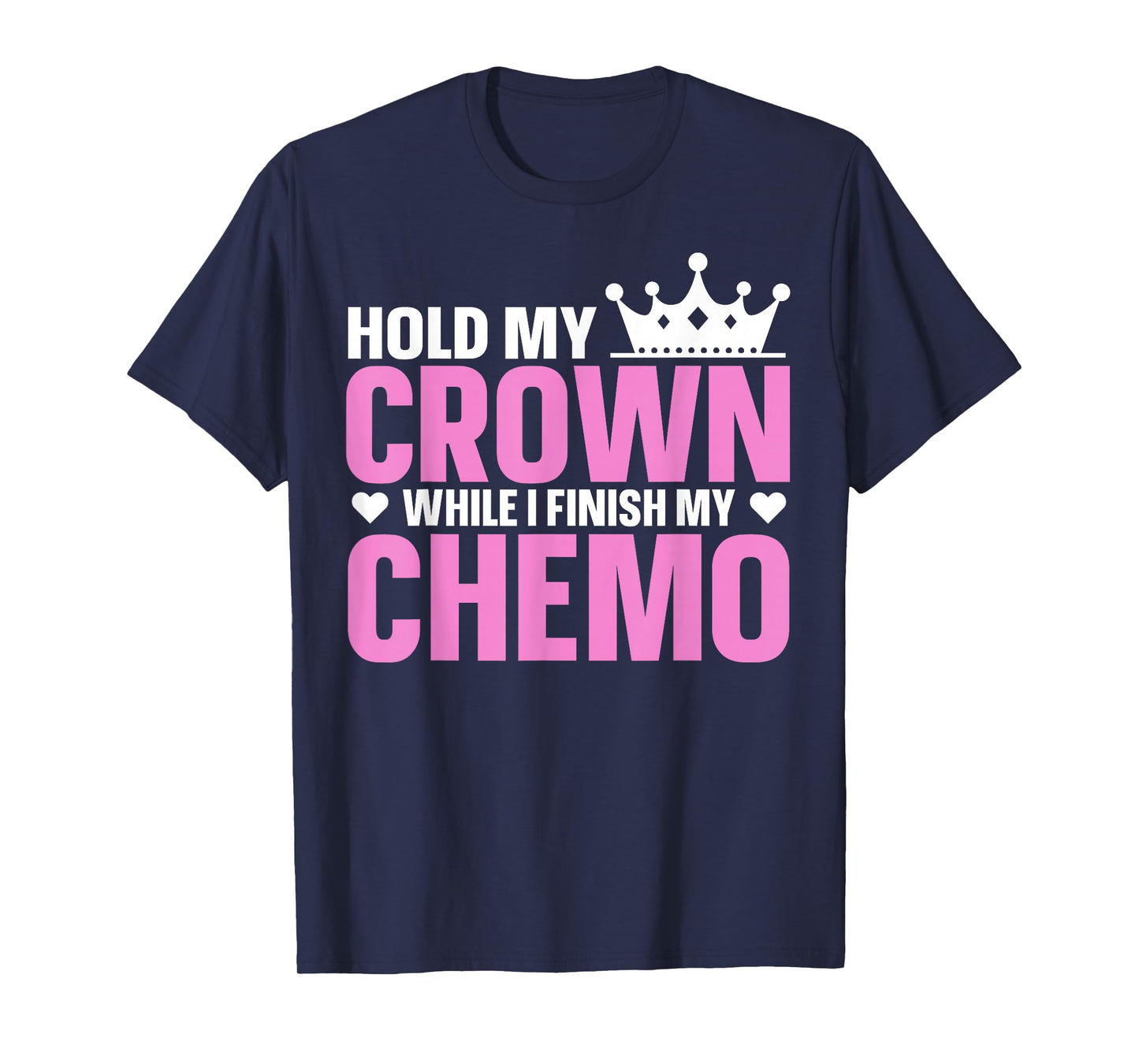 Hold My Crown While I Finish My Chemo Support T-Shirt