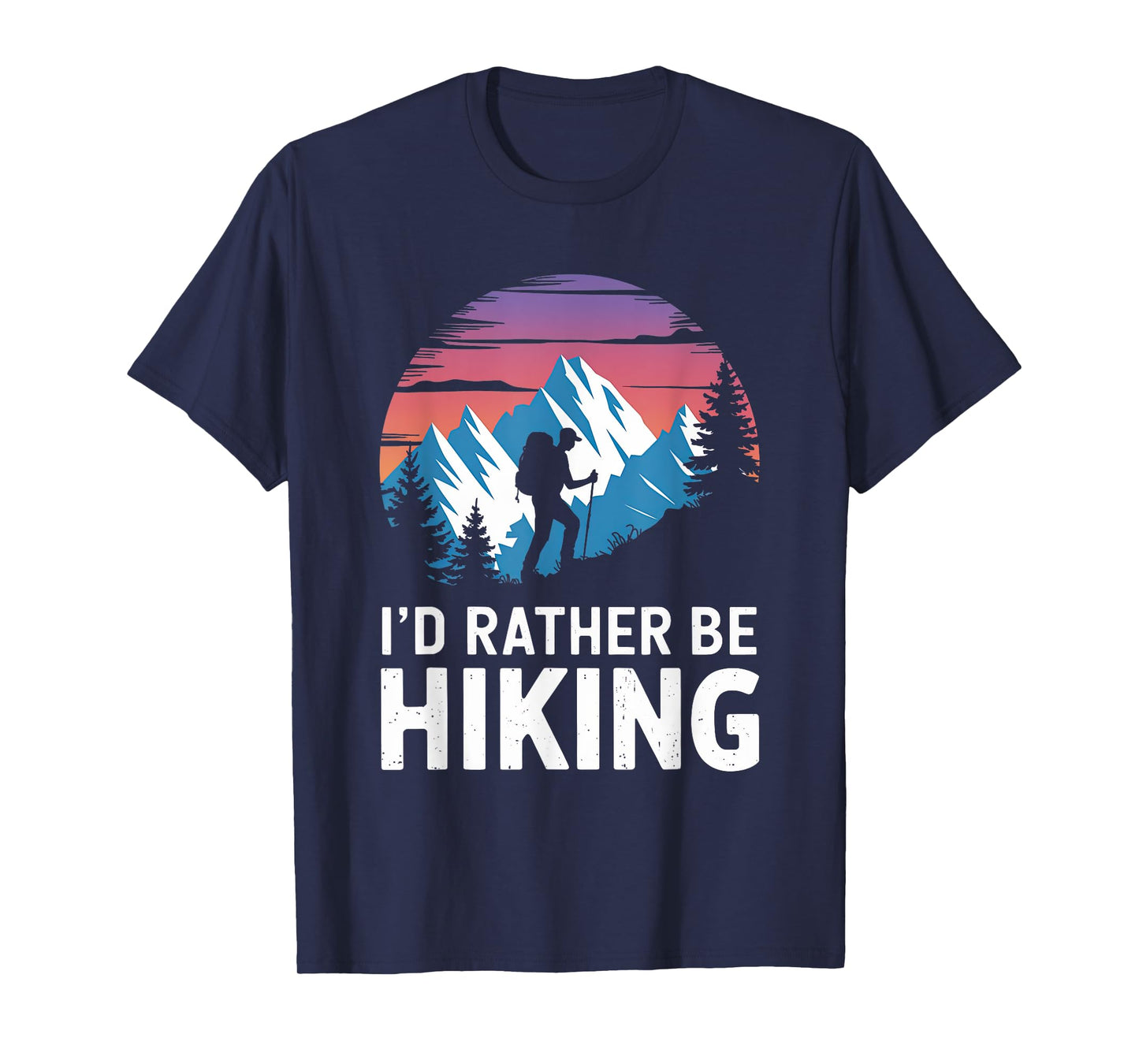 Id Rather Be Hiking Hiker Hike Trails Outdoor Women Men T-Shirt