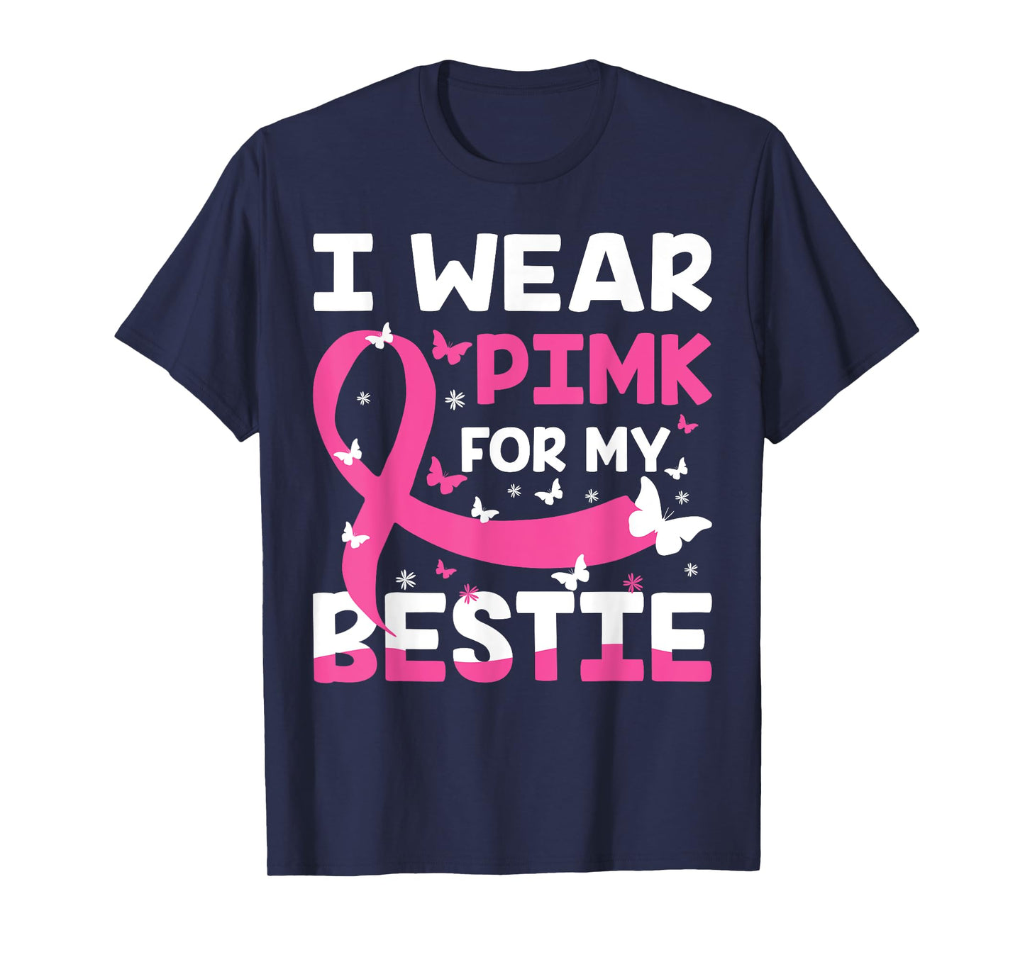Wear Pink For My Friend, I Wear Pink For My Bestie Pink T-Shirt