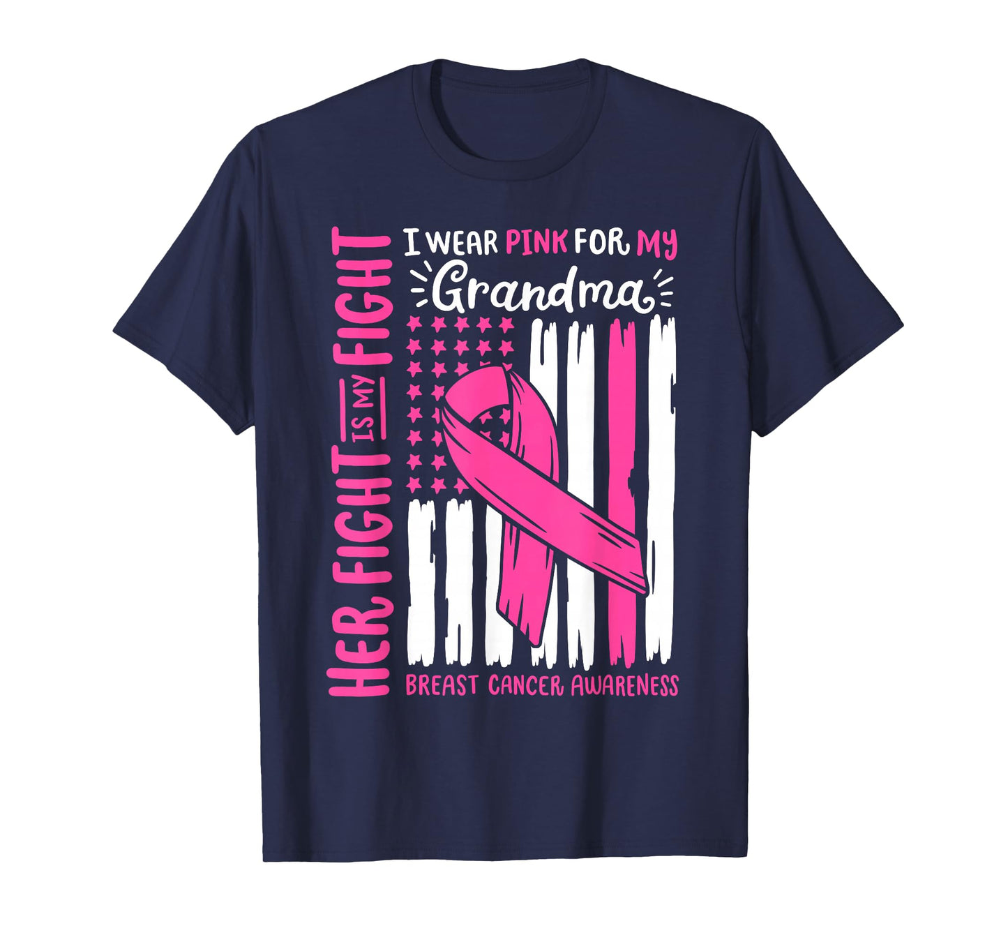 Breast Cancer Flag Wear Pink For Grandma Her Fight My Fight T-Shirt