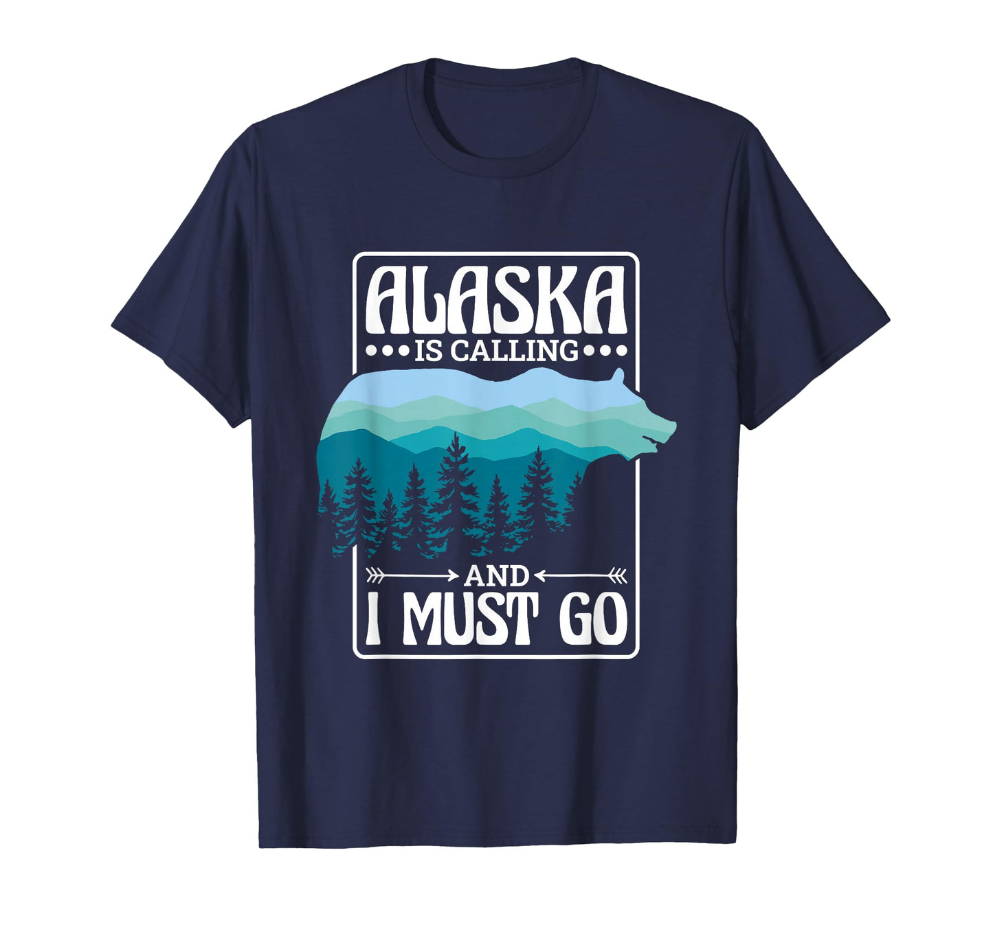 Alaska Is Calling And I Must Go, Bear and Nature Alaskan T-Shirt