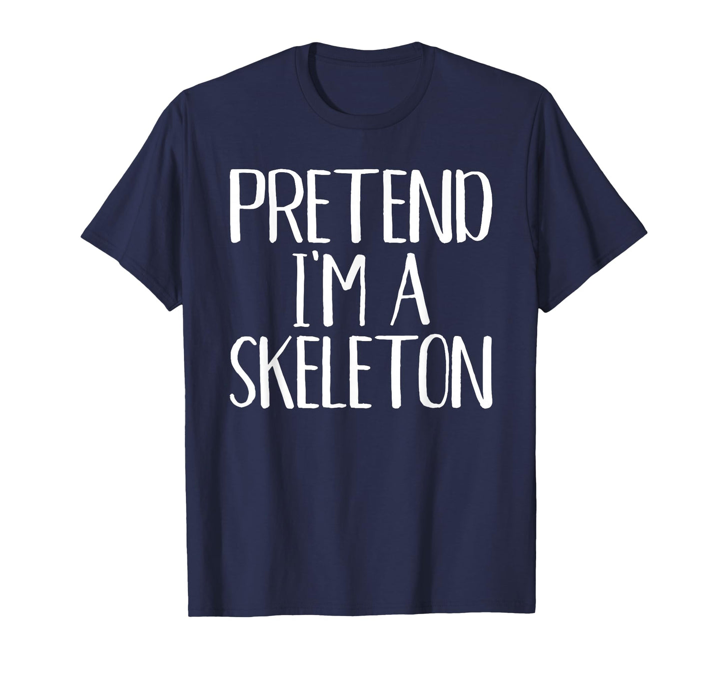 Pretend I'm A Skeleton Costume Family Funny Halloween Party T-Shirt