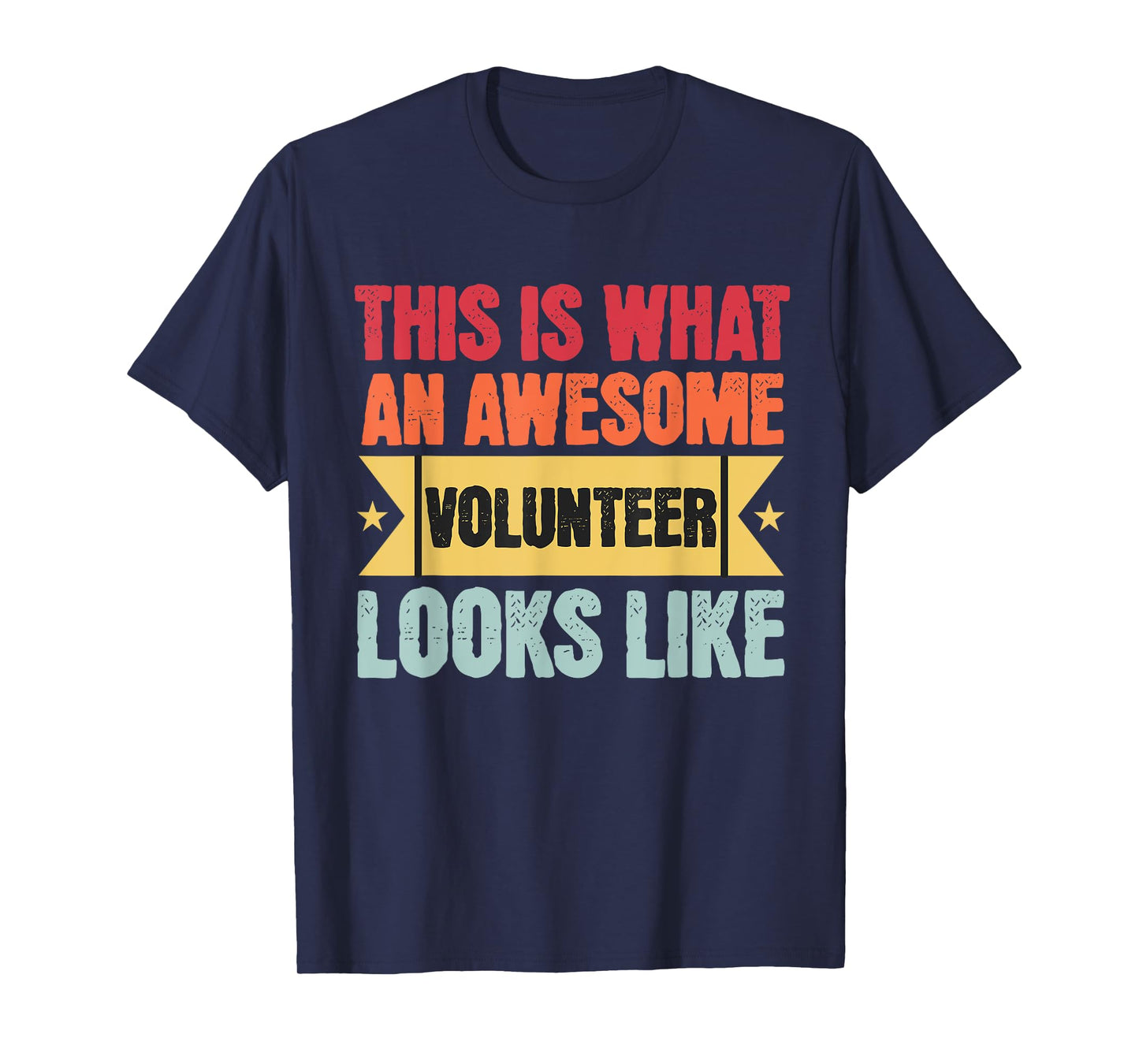 This Is What An Awesome Volunteer Looks Like Funny Volunteer T-Shirt
