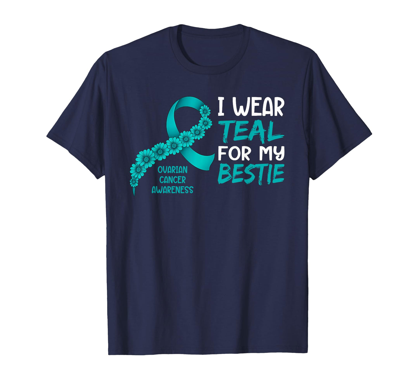 I Wear Teal for My Bestie Ovarian Cancer Awareness T-Shirt