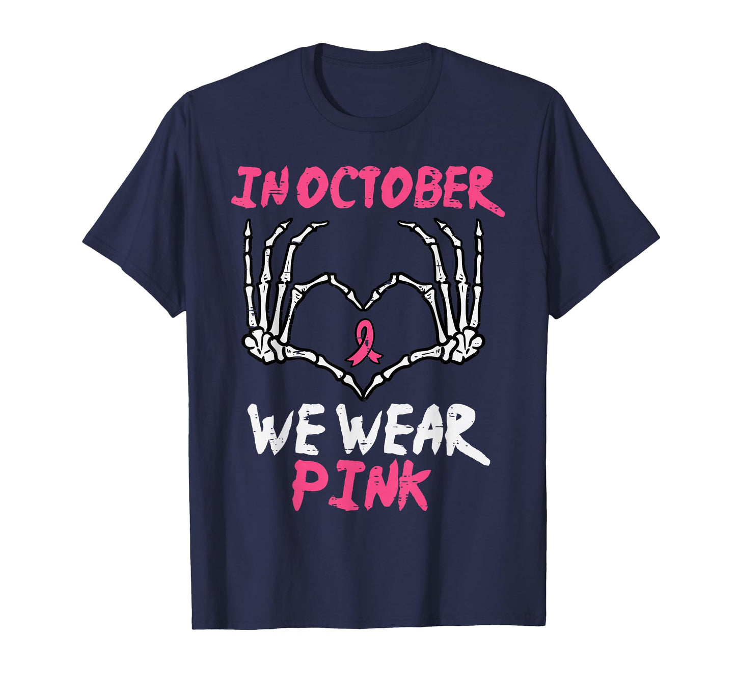 Breast Cancer Skeleton Hand Heart October We Wear Pink Women T-Shirt