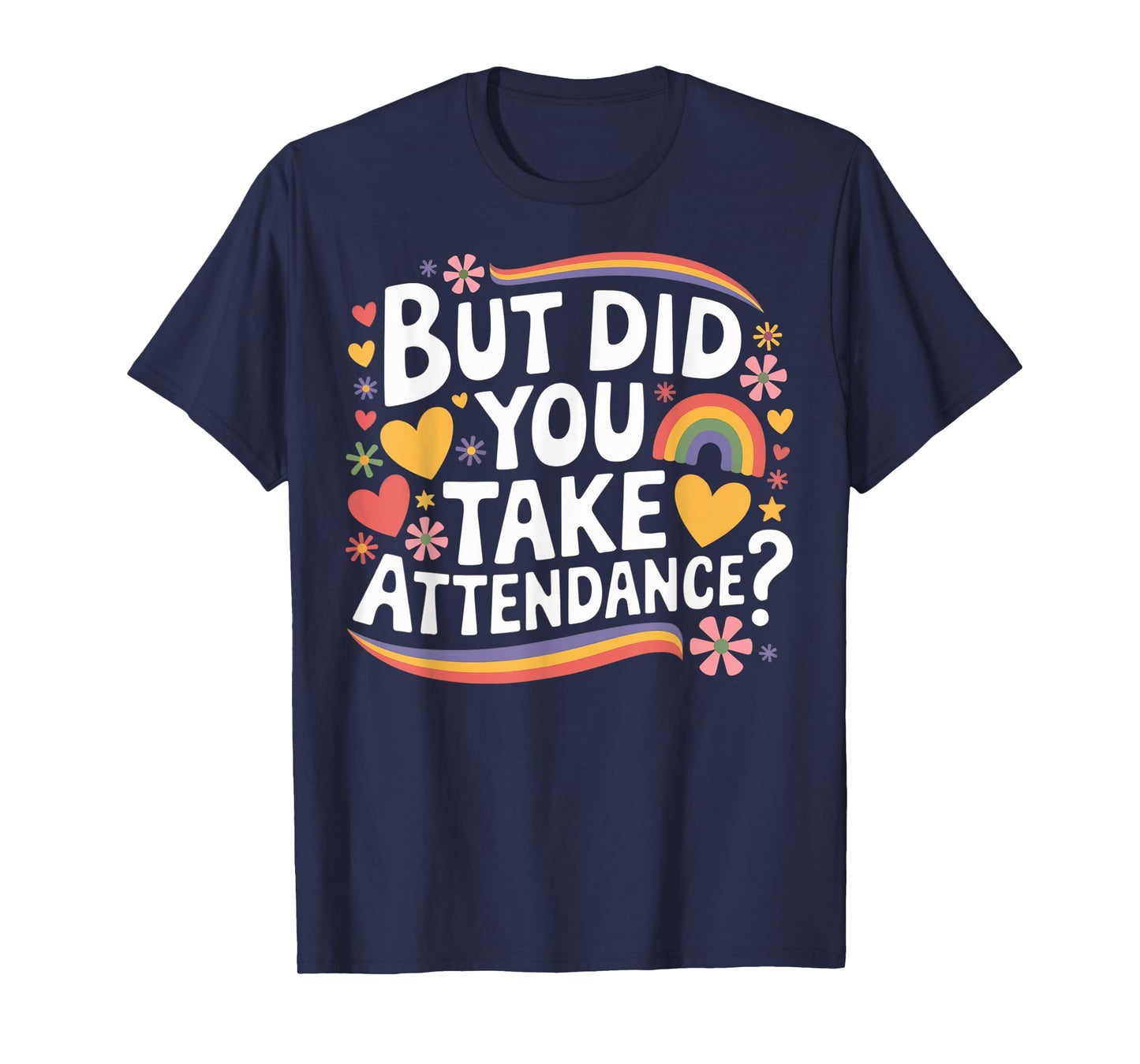 But Did You Take Attendance Funny School Secretary T-Shirt