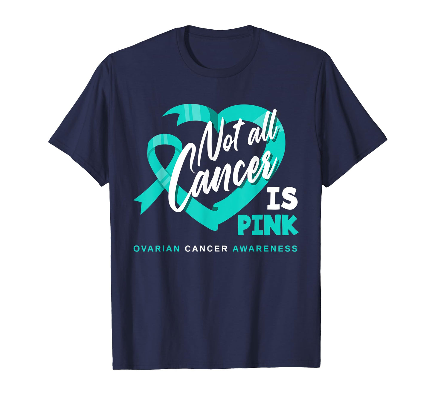 Not All Cancer Is Pink Ovarian Cancer Fighter Awareness T-Shirt