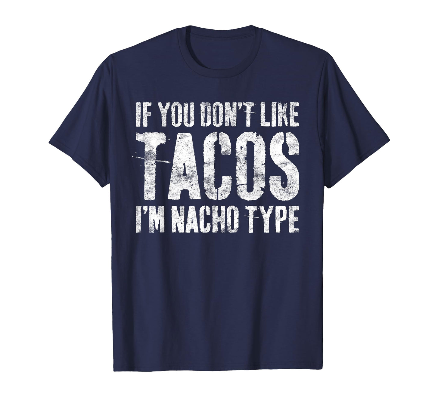If You Don't Like Tacos I'm Nacho Type Shirt Cinco De Mayo T-Shirt