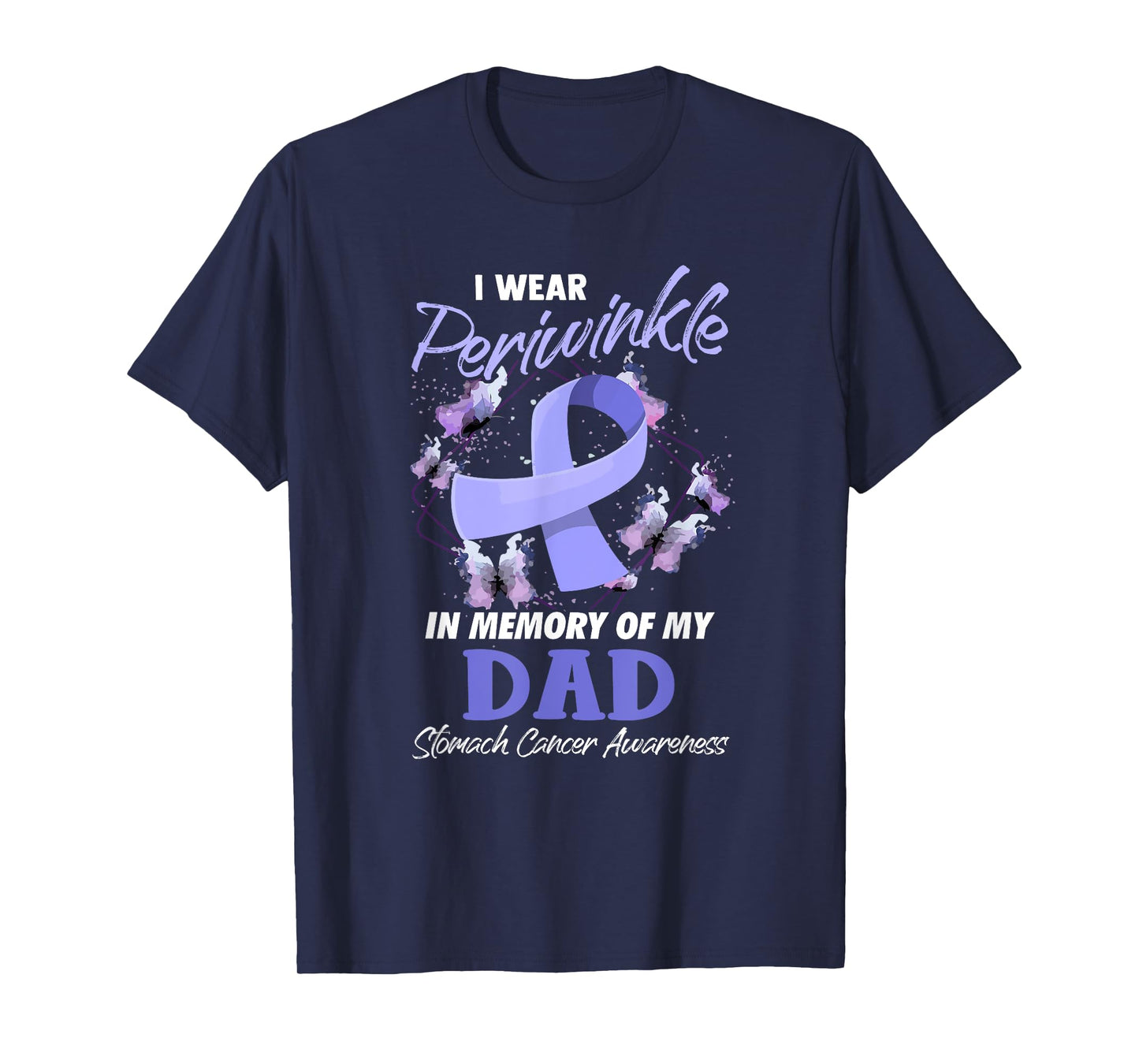 I Wear Periwinkle Memory Of My Dad Stomach Cancer Awareness T-Shirt