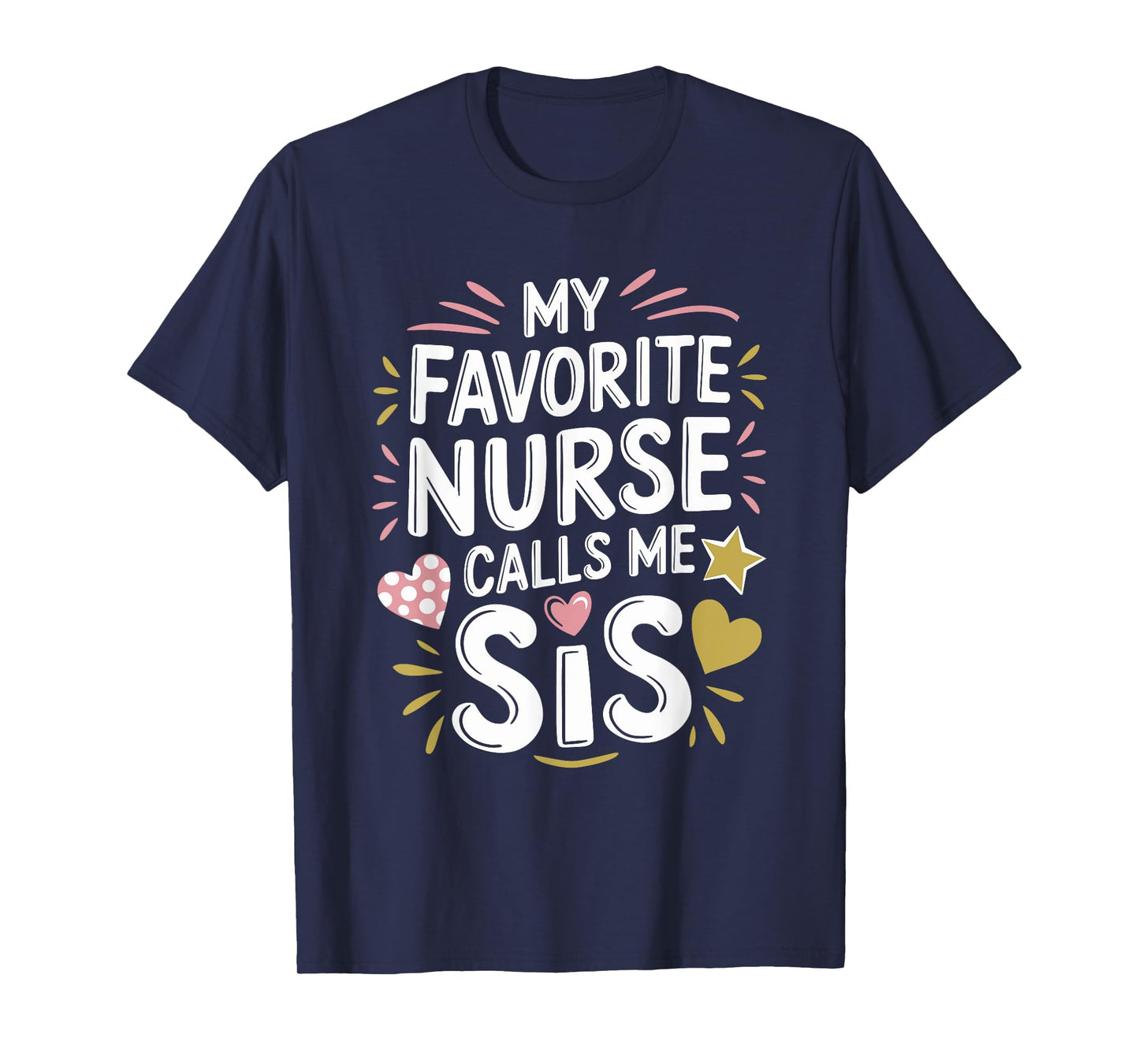 Nursing Sis My Favorite Nurse Calls Me Sis, Nurse Sister T-Shirt