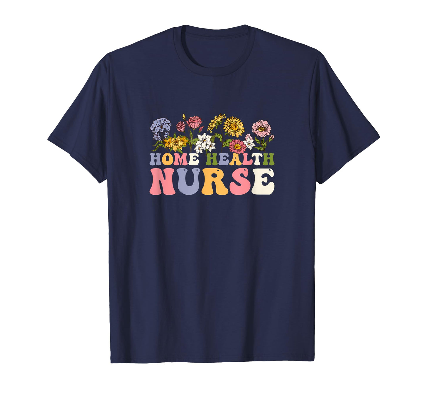 Groovy Home Health Nurse Flowers Medical Funny T-Shirt