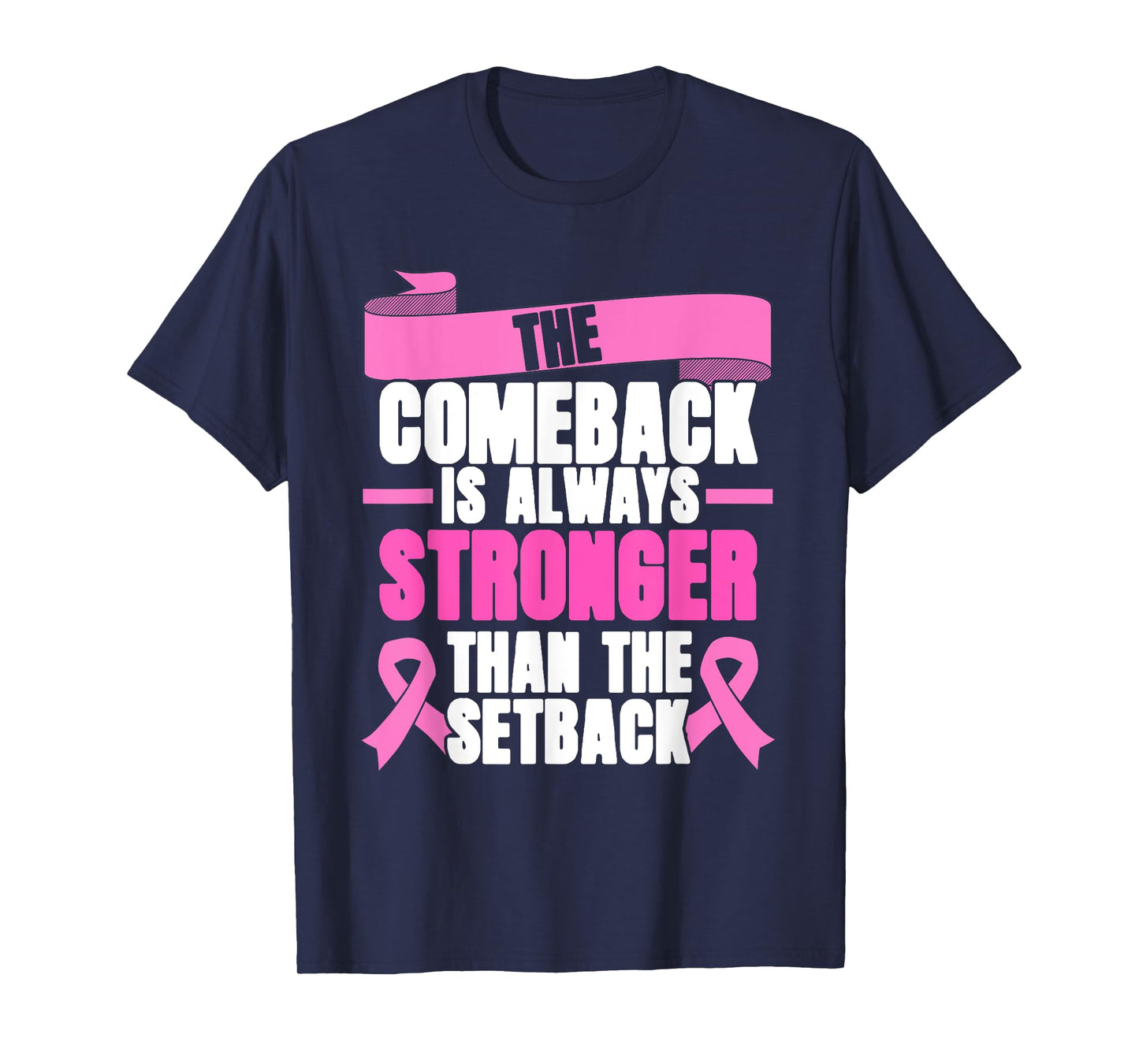 Comeback Is Always Stronger | Pink Ribbon | Breast Cancer T-Shirt