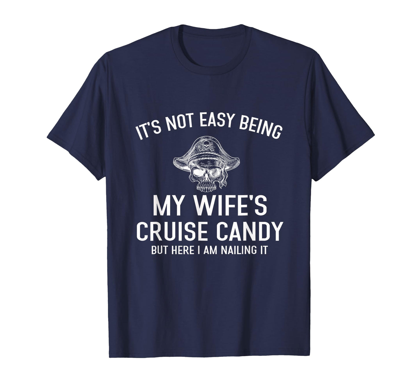 Its Not Easy Being My Wife's Cruise Candy Halloween Skeleton T-Shirt