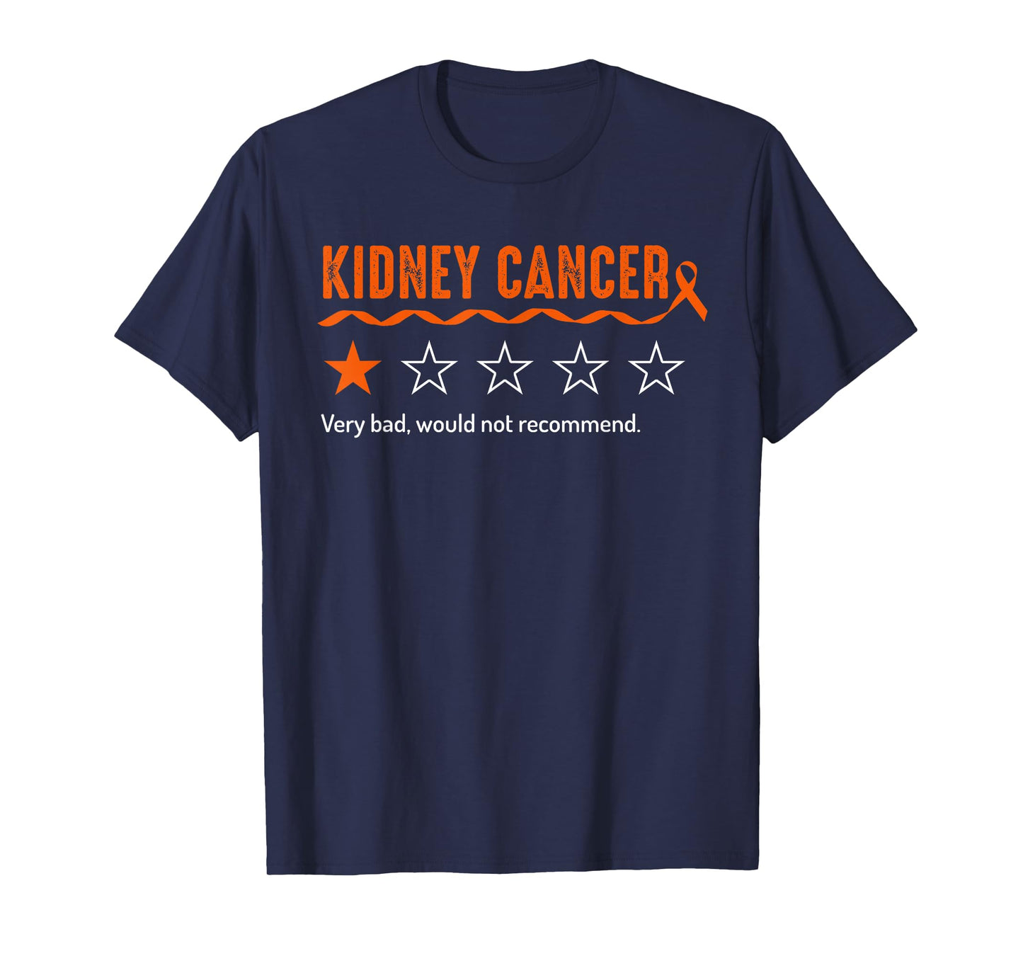 Kidney Cancer Review Very Bad Would Not Recommend 1 Star T-Shirt