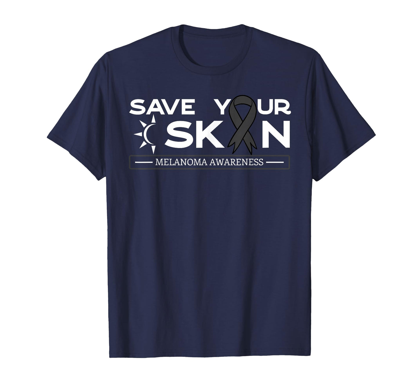 Save Your Skin Melanoma Awareness Melanoma Awareness T-Shirt