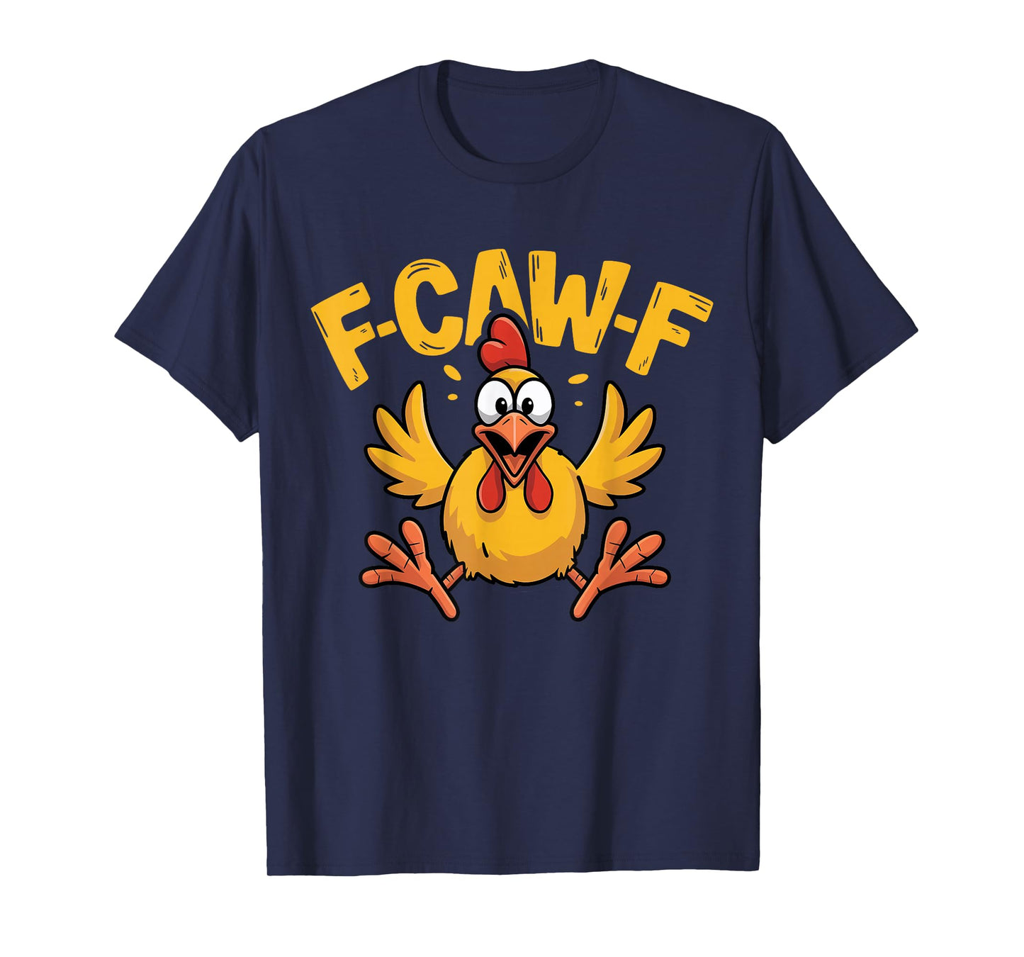 Funny F Caw F Rooster FCawF Chicken F-Caw-F Chicken T-Shirt