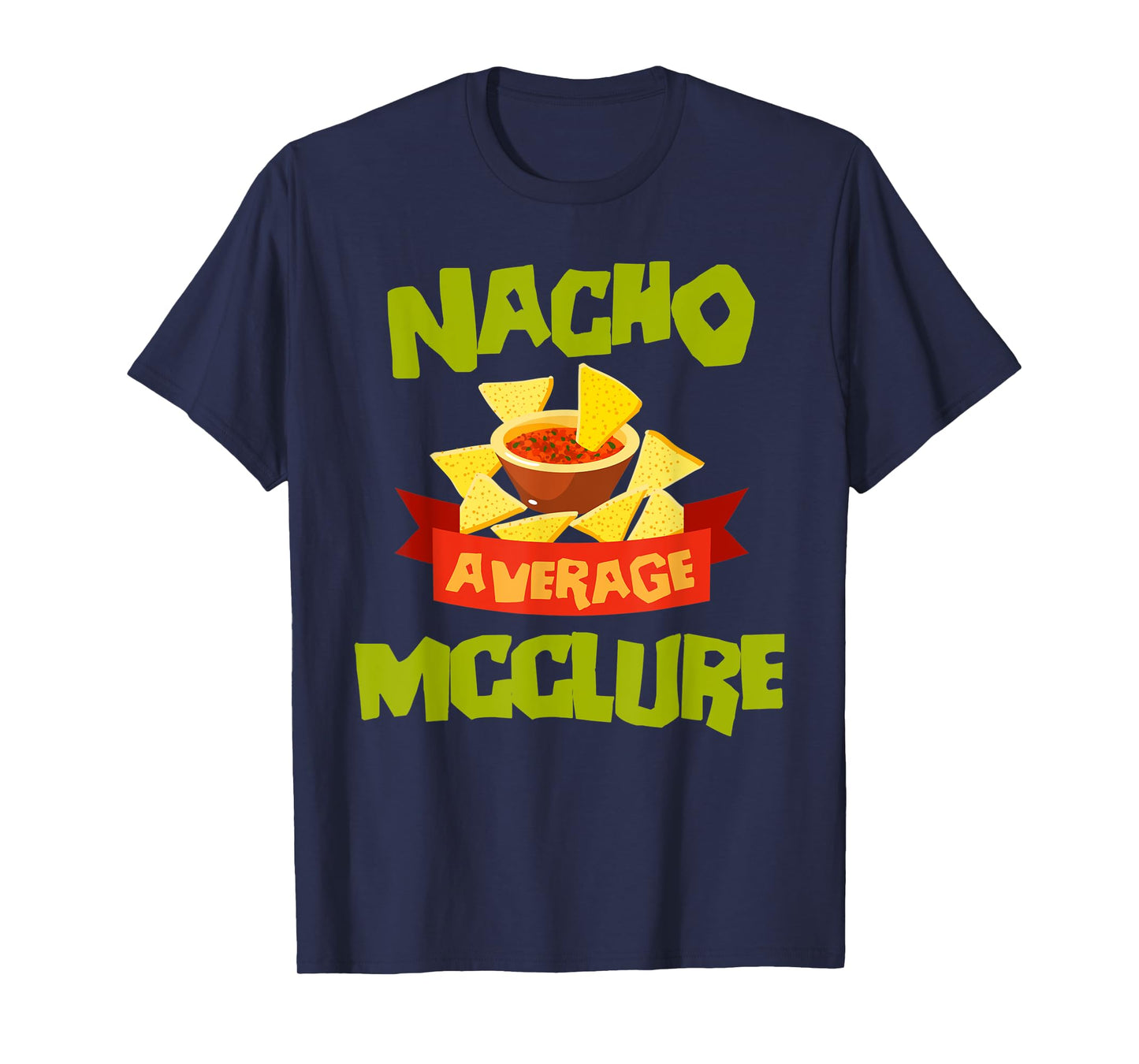 NACHO AVERAGE MCCLURE Funny Birthday Personalized Surname T-Shirt