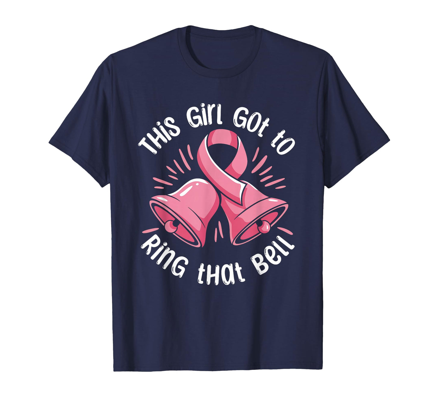 This Girl Got to Ring that Bell Breast Cancer Survivor Chemo T-Shirt