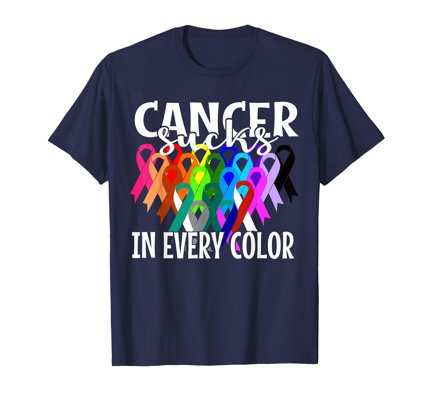 Cancer Sucks In Every Color Fighter | Fight The Cancer T-Shirt