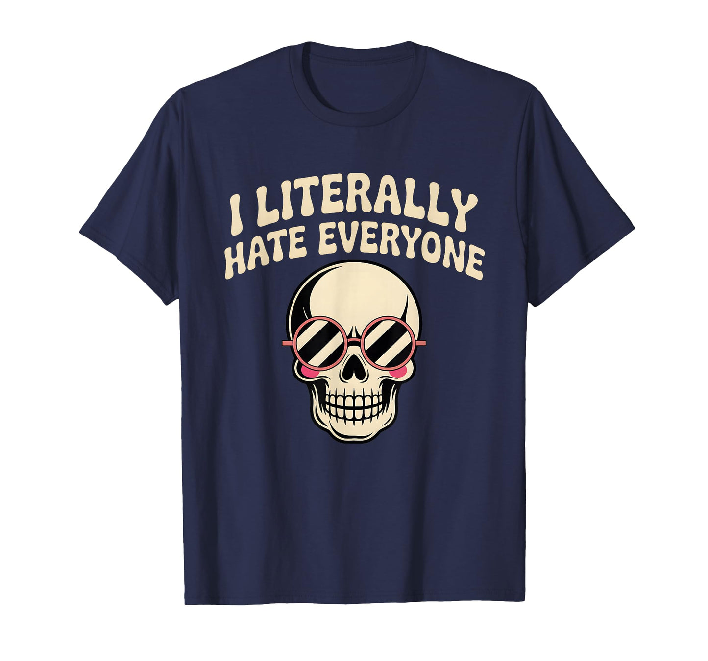 I Literally Hate Everyone Funny Introvert Sarcastic Saying T-Shirt