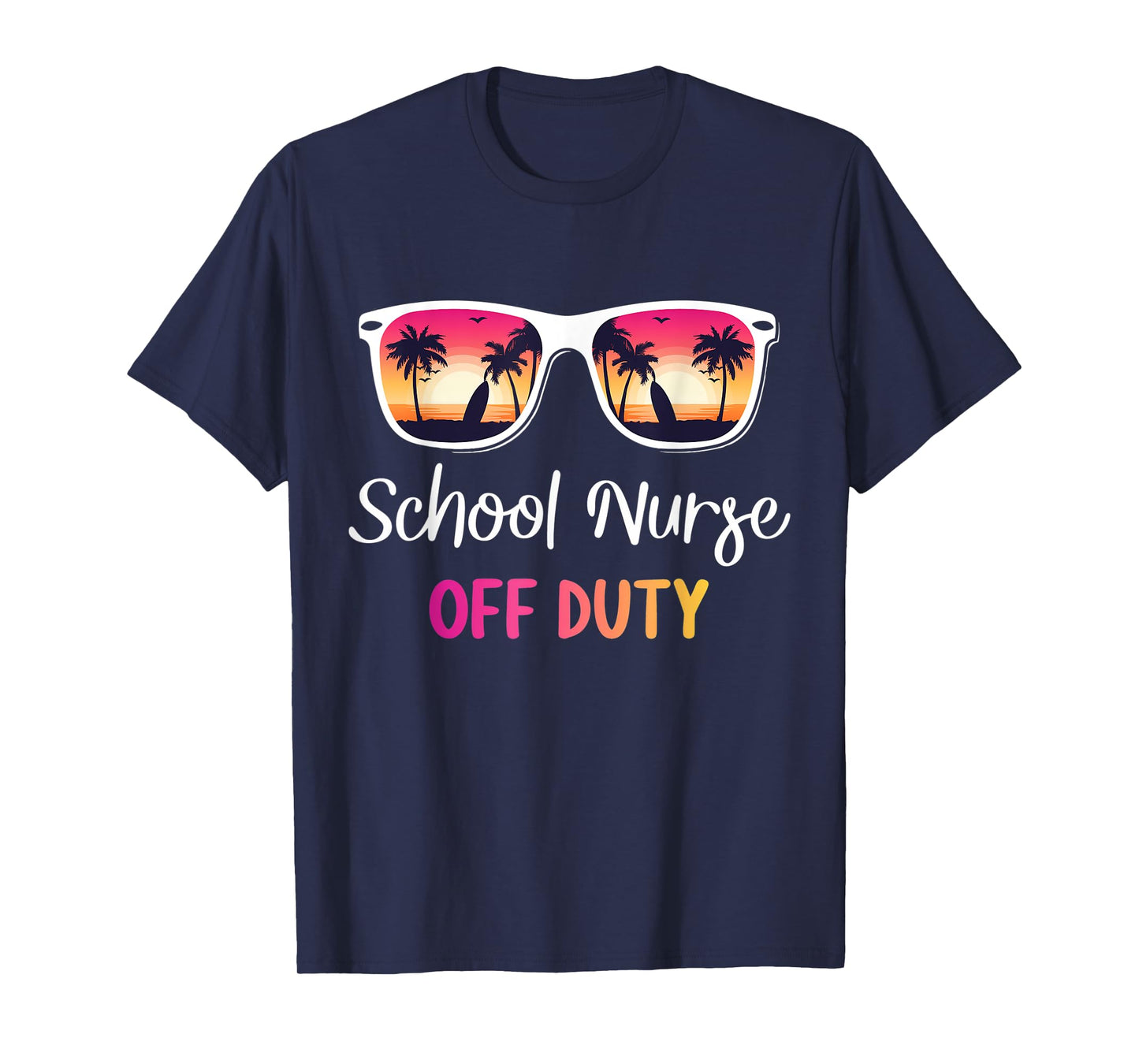 School Nurse Off Duty Last Day Of School Year Hello Summer T-Shirt