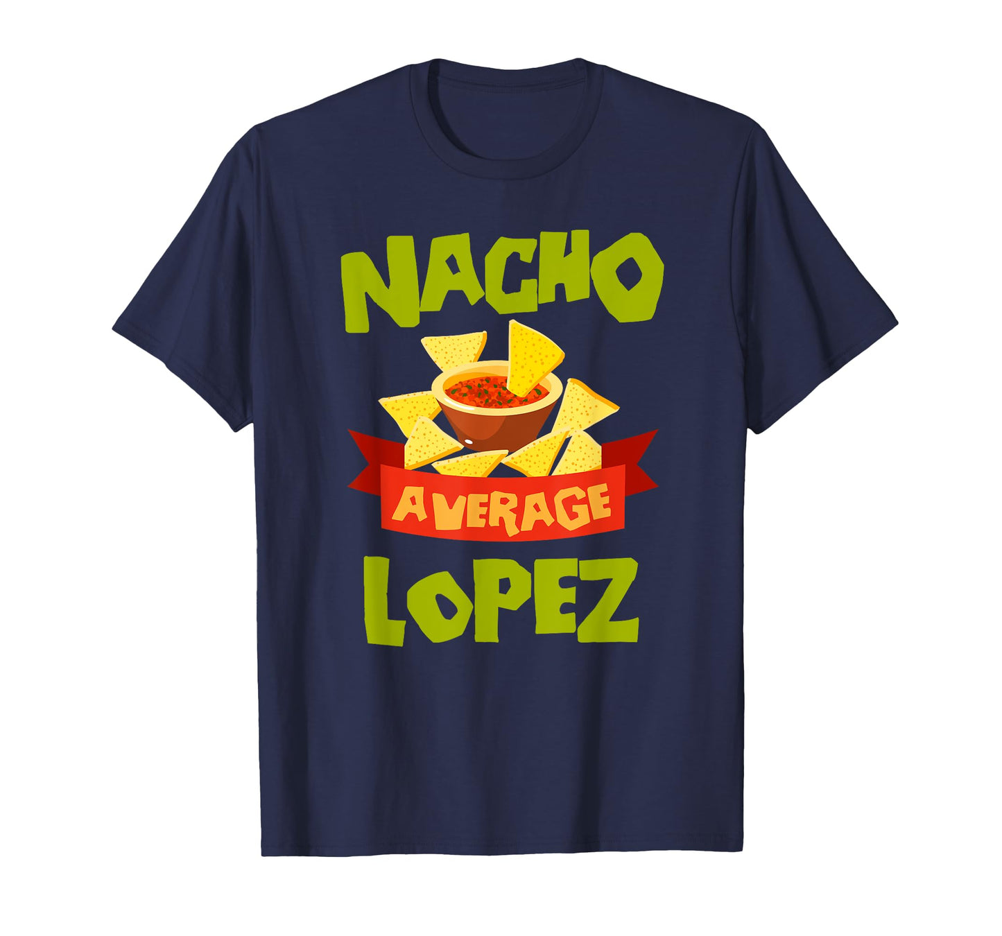 NACHO AVERAGE LOPEZ Funny Birthday Personalized Surname T-Shirt
