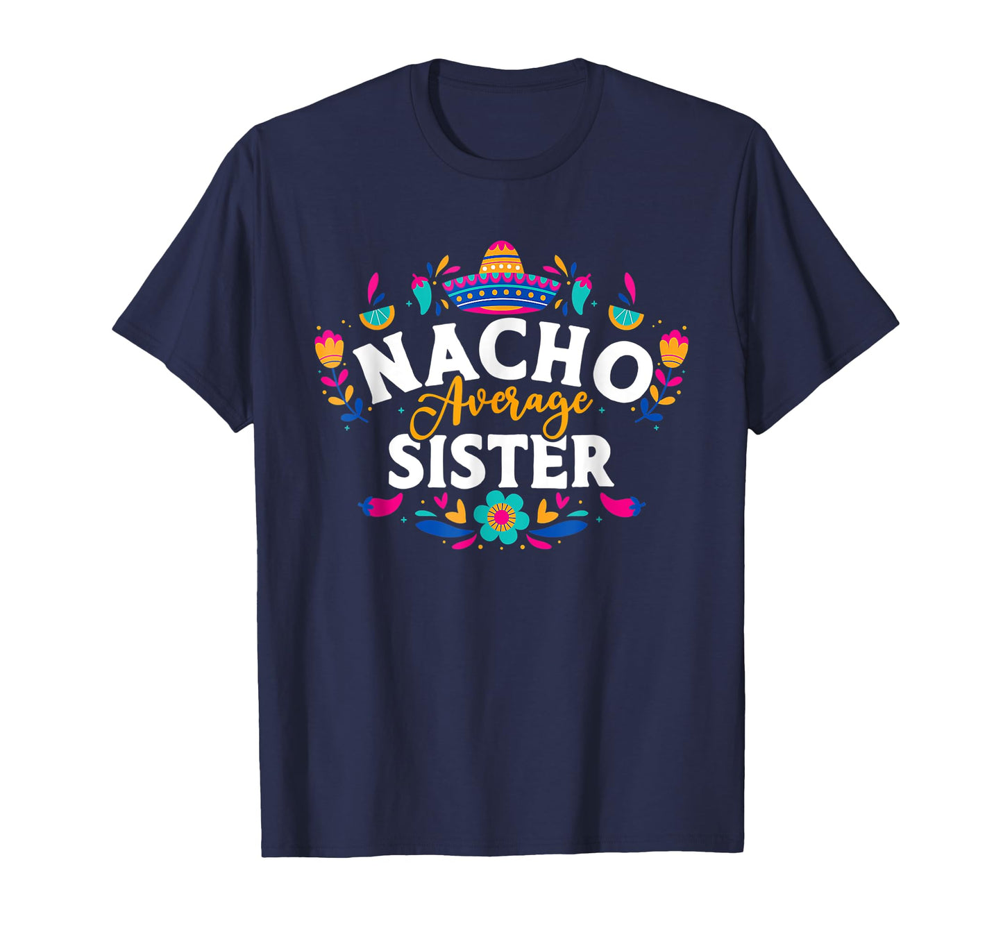 Nacho Average Sister Cinco De Mayo Mexican Matching Family T-Shirt