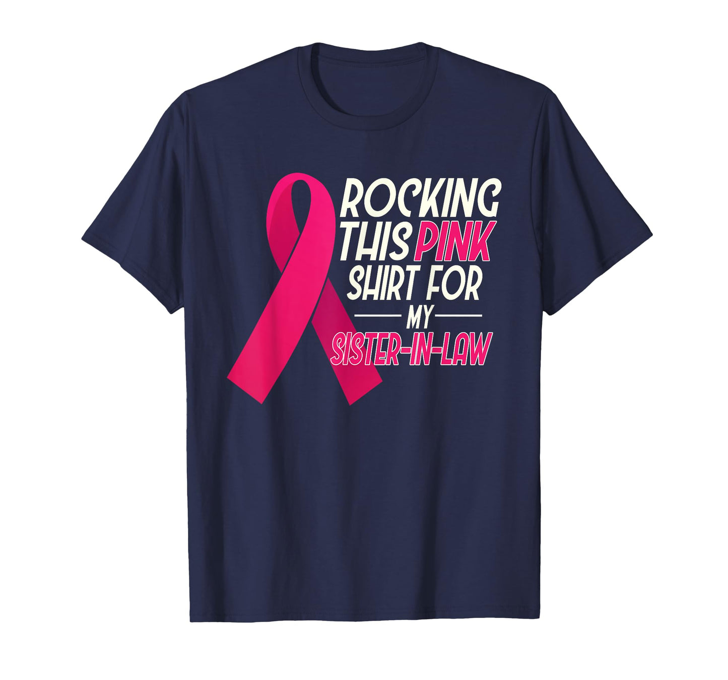 I Wear Pink for my Sister In Law, Breast Cancer Awareness T-Shirt
