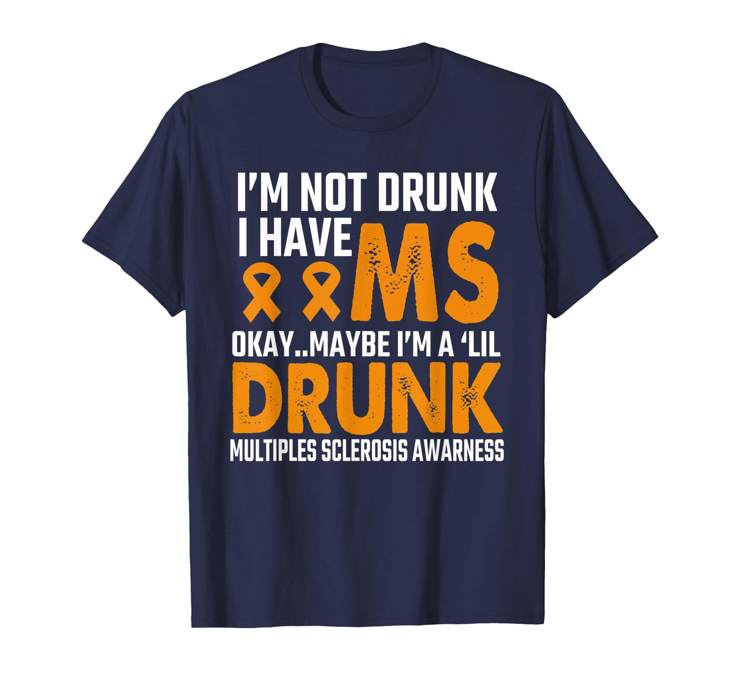 I'm Not Drunk funny MS Multiple Sclerosis Awareness-saying T-Shirt
