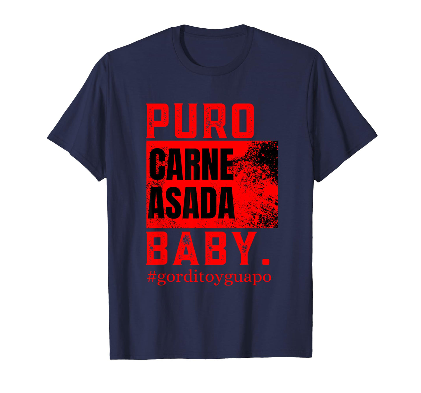 funny puro carne asada baby #gorditoyguapo T-Shirt