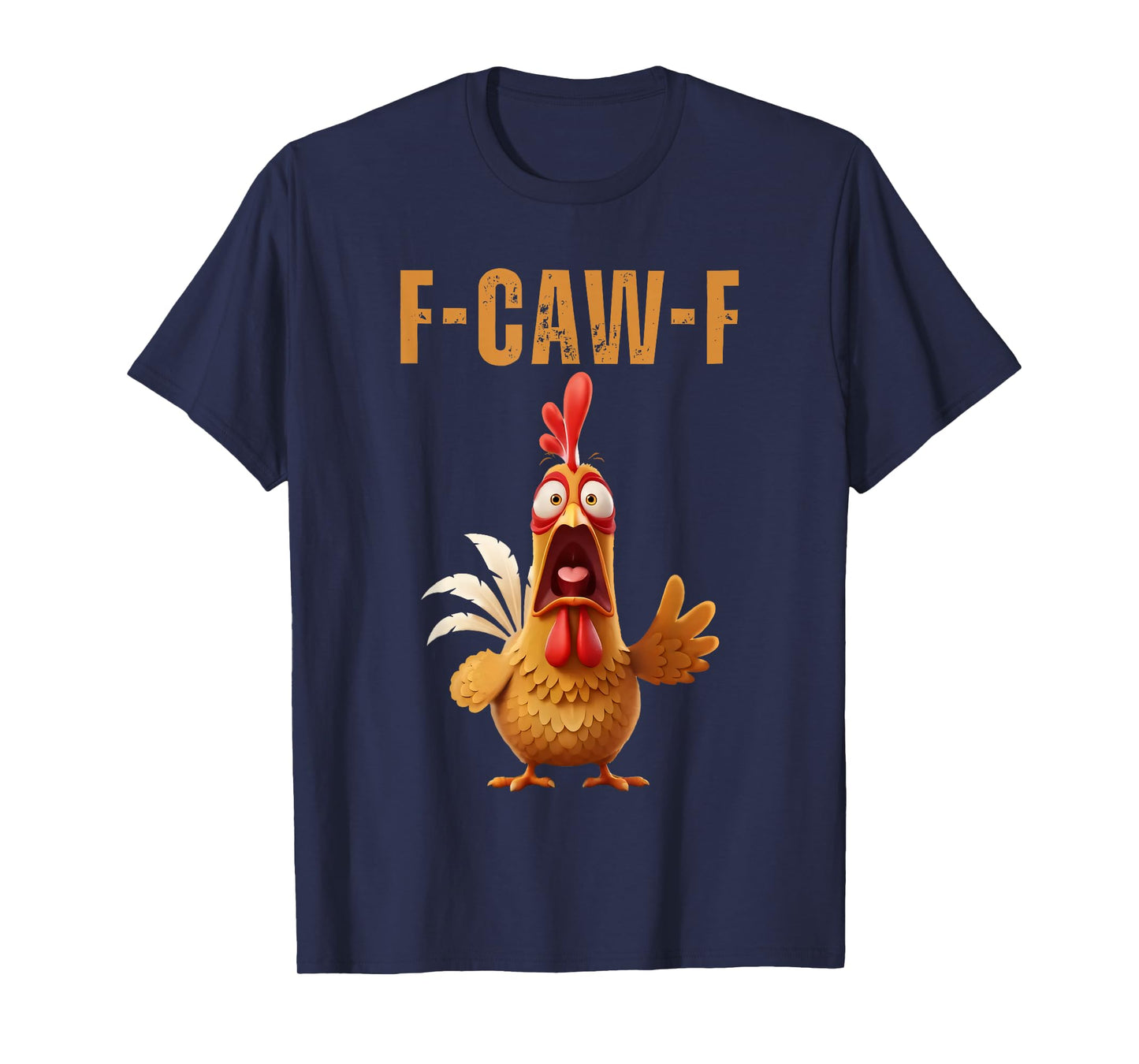 F-Caw-F Funny Chicken Humor F-Caw-F Quote Rooster Meme T-Shirt