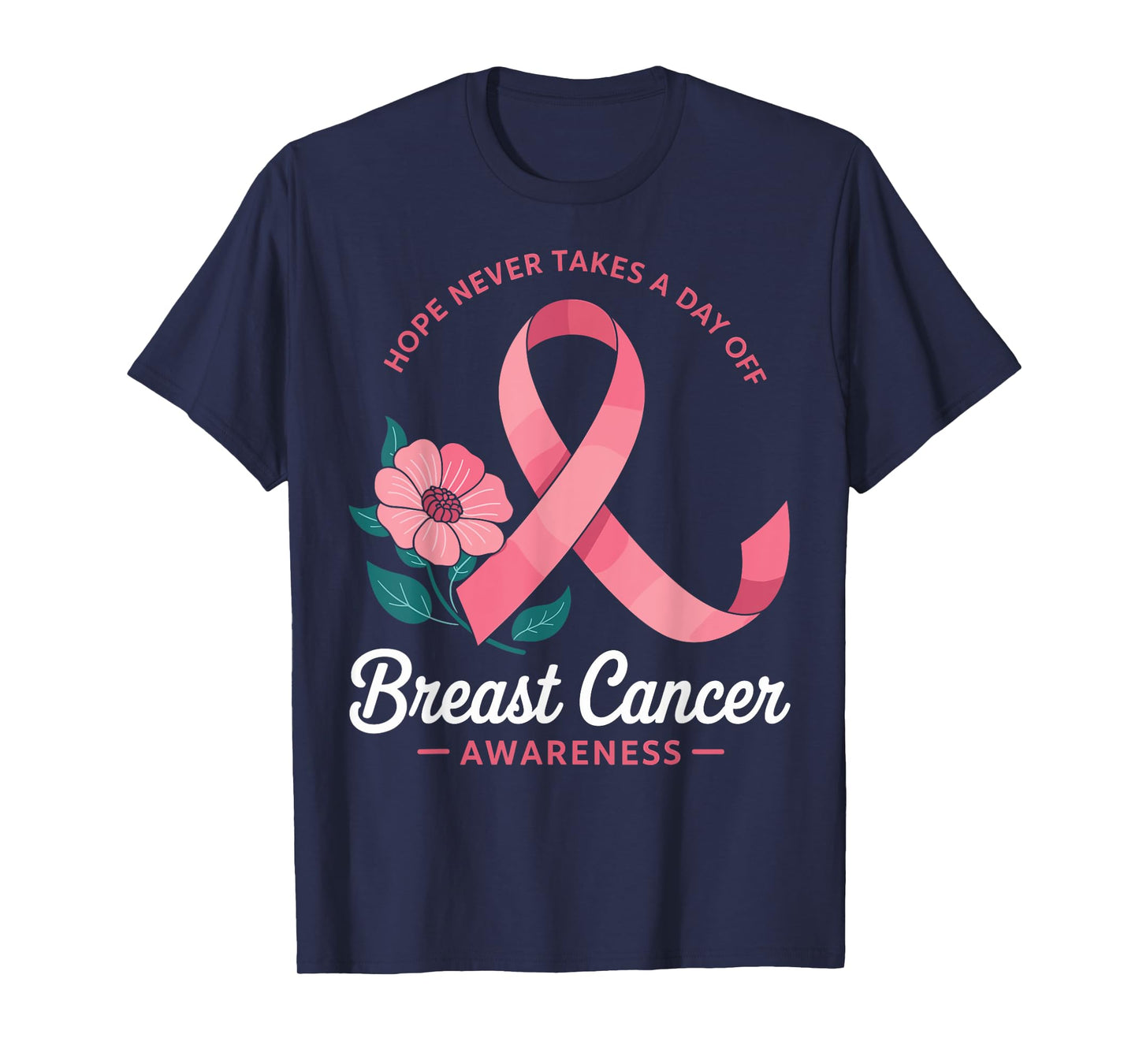 Hope Never Takes A Day Off Breast Cancer T-Shirt