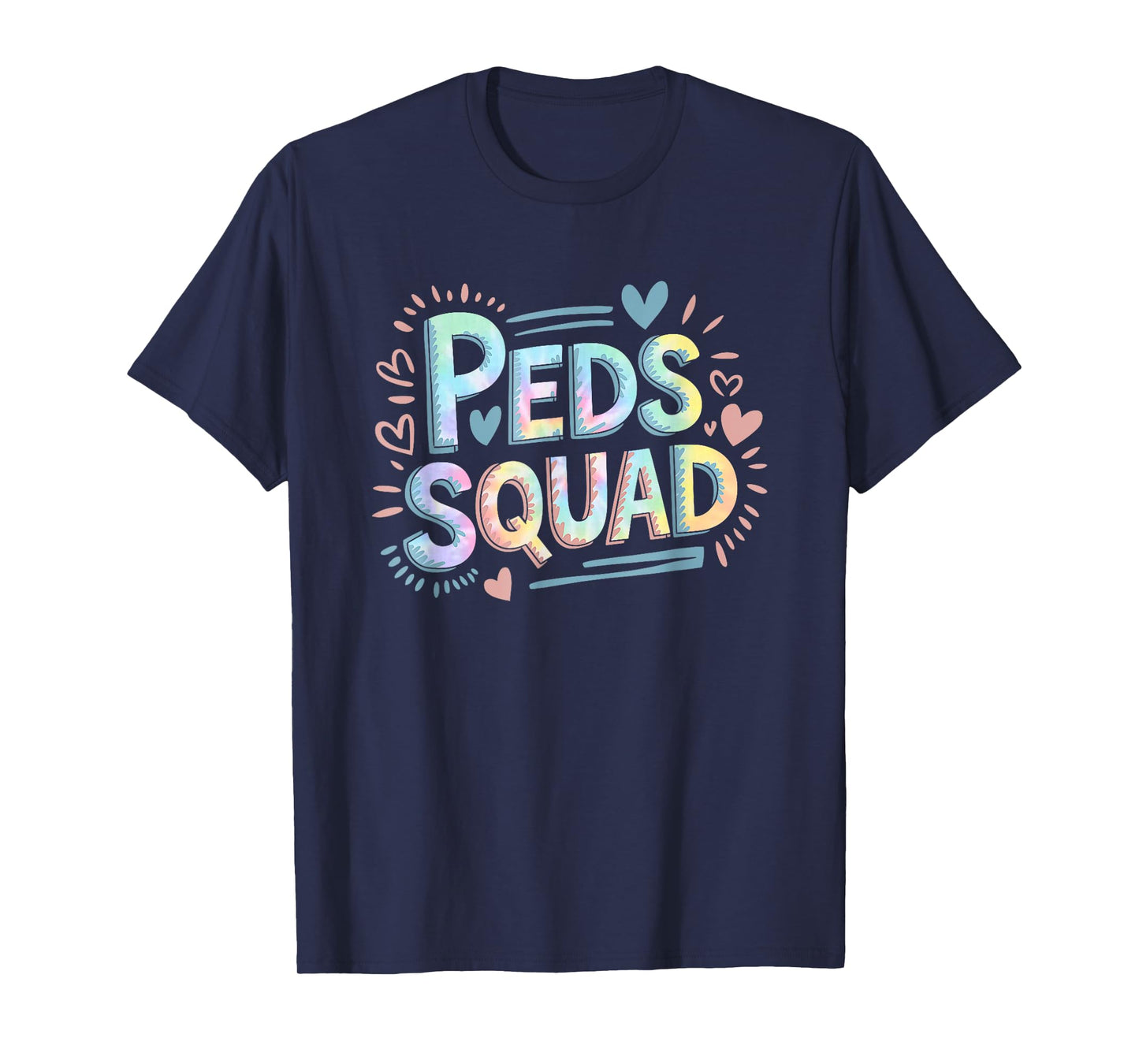 Peds Squad, Pediatrician Peds Nurse and Pediatric Tie Dye T-Shirt