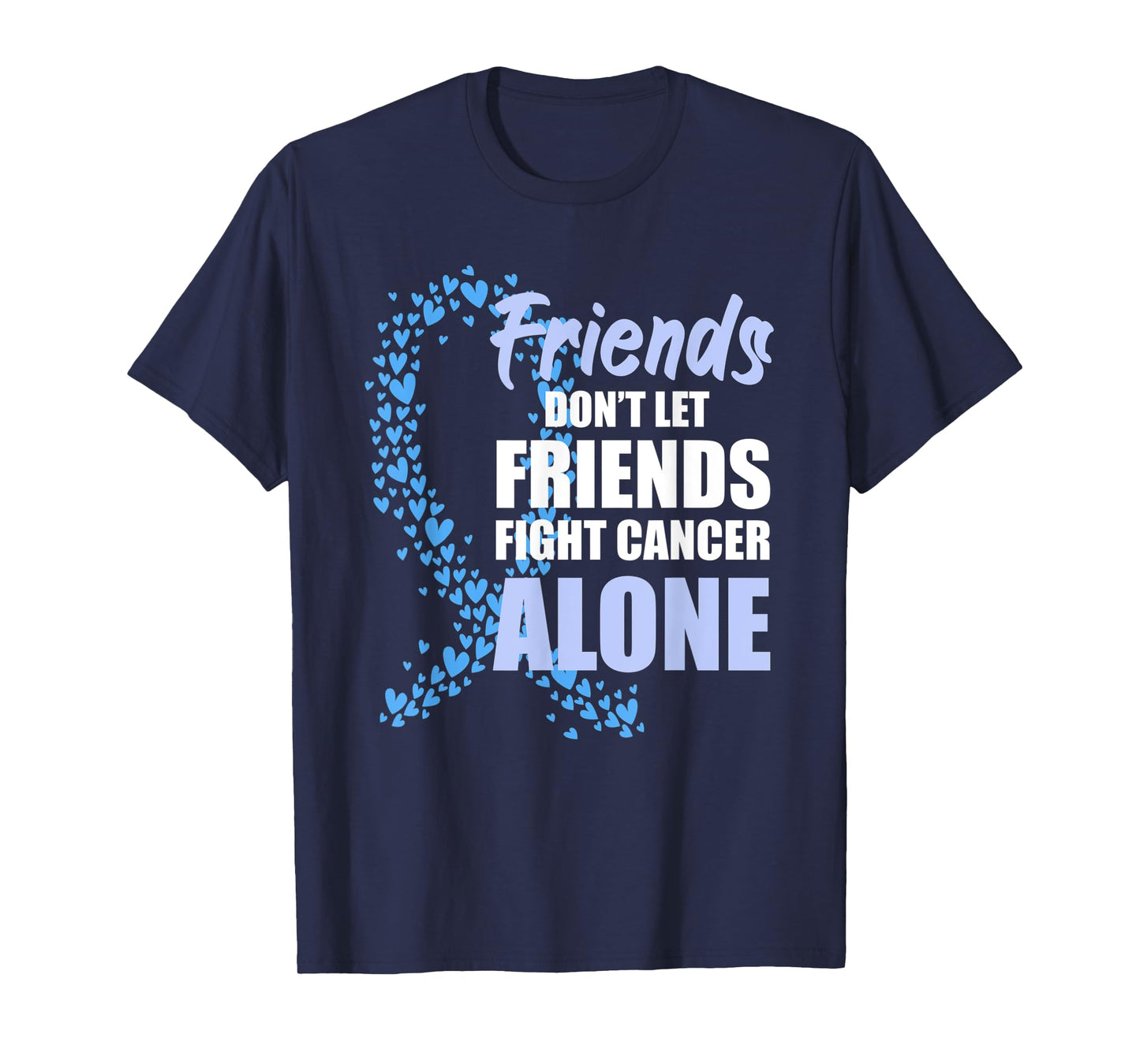 Friends Dont Let Friends Fight Cancer Alone Blue Ribbon T-Shirt