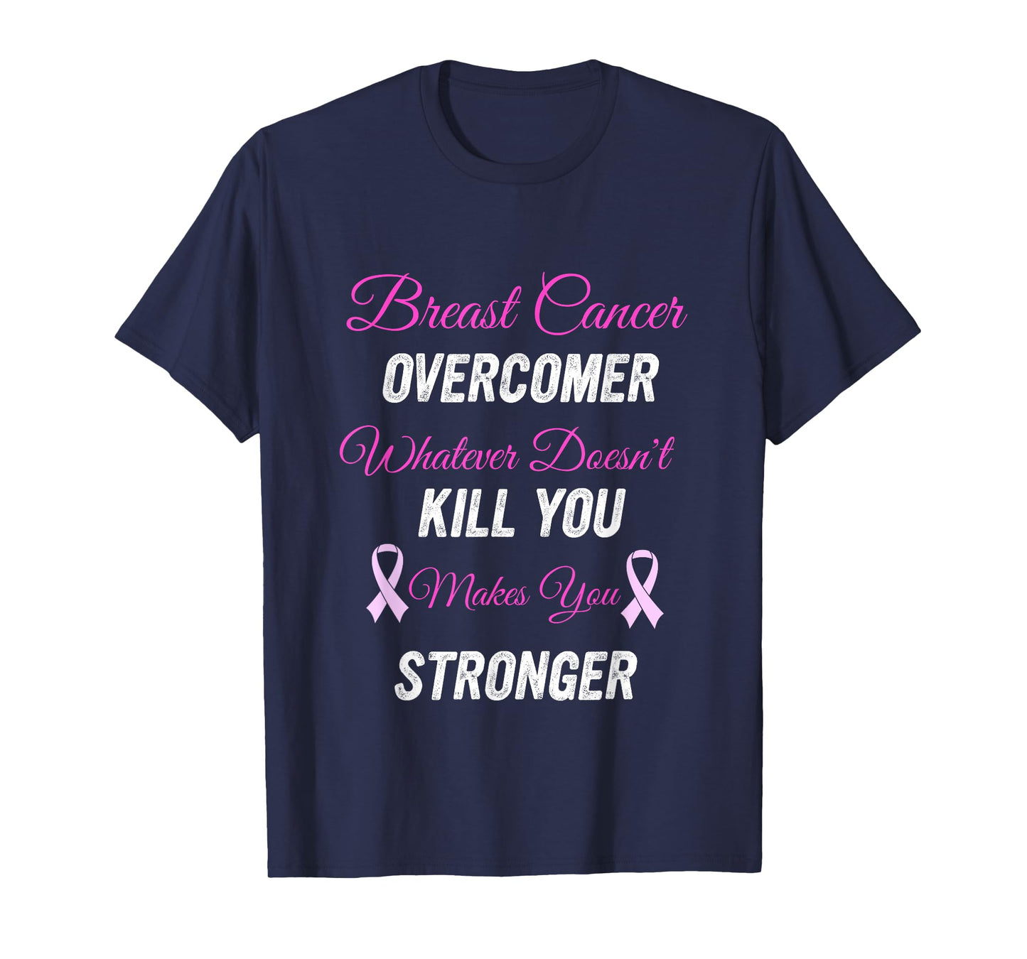Breast Cancer Overcomer Whatever Doesn't Kill You Makes You T-Shirt