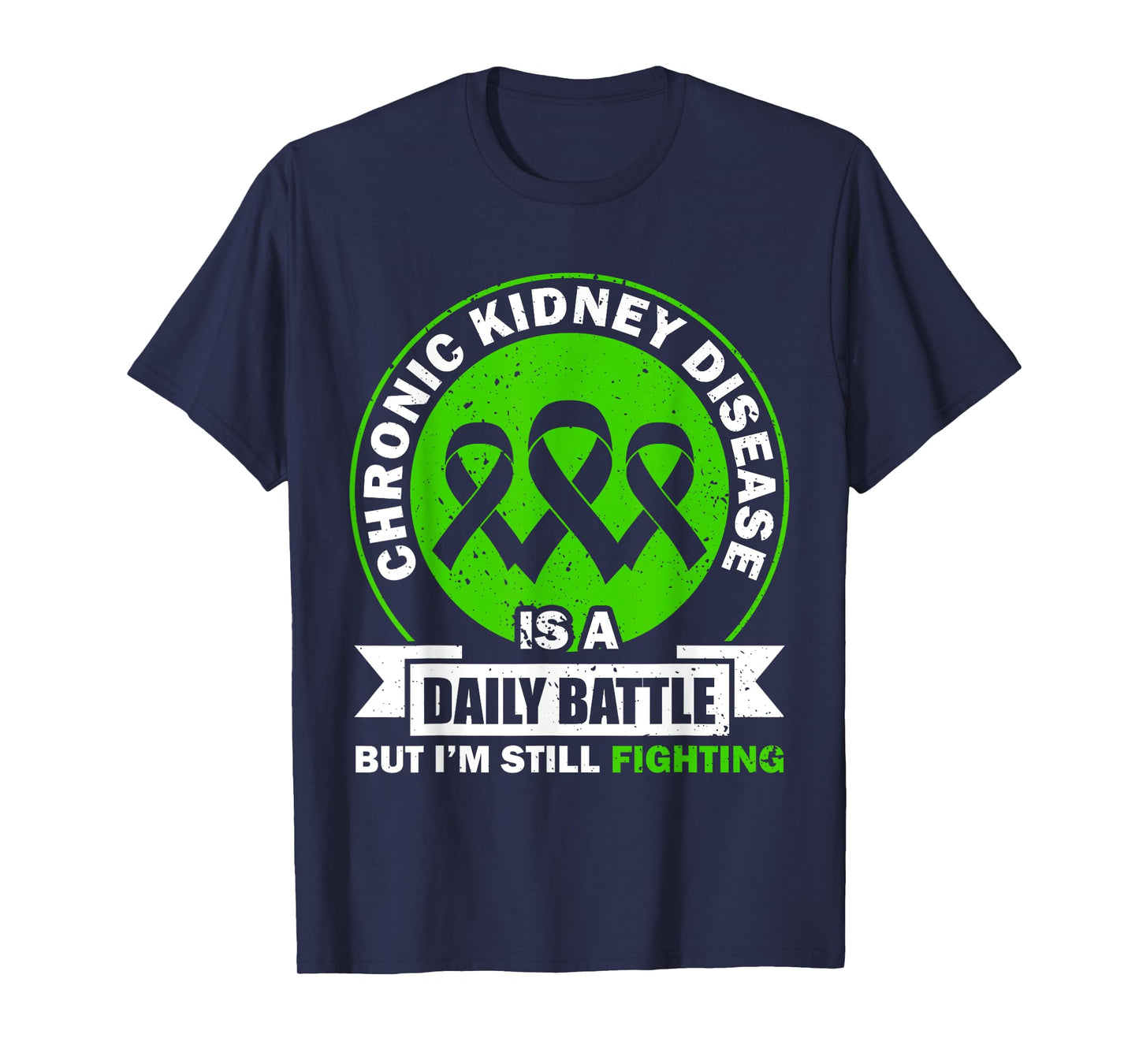 Chronic Kidney Disease Is A Daily Battle CKD Awareness T-Shirt