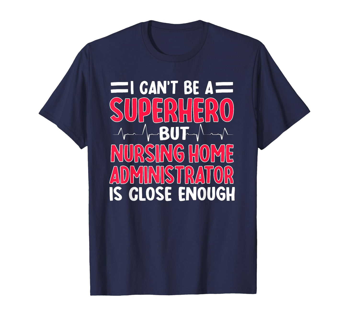Nursing Home Administrator NHA Hospice Director Superhero T-Shirt