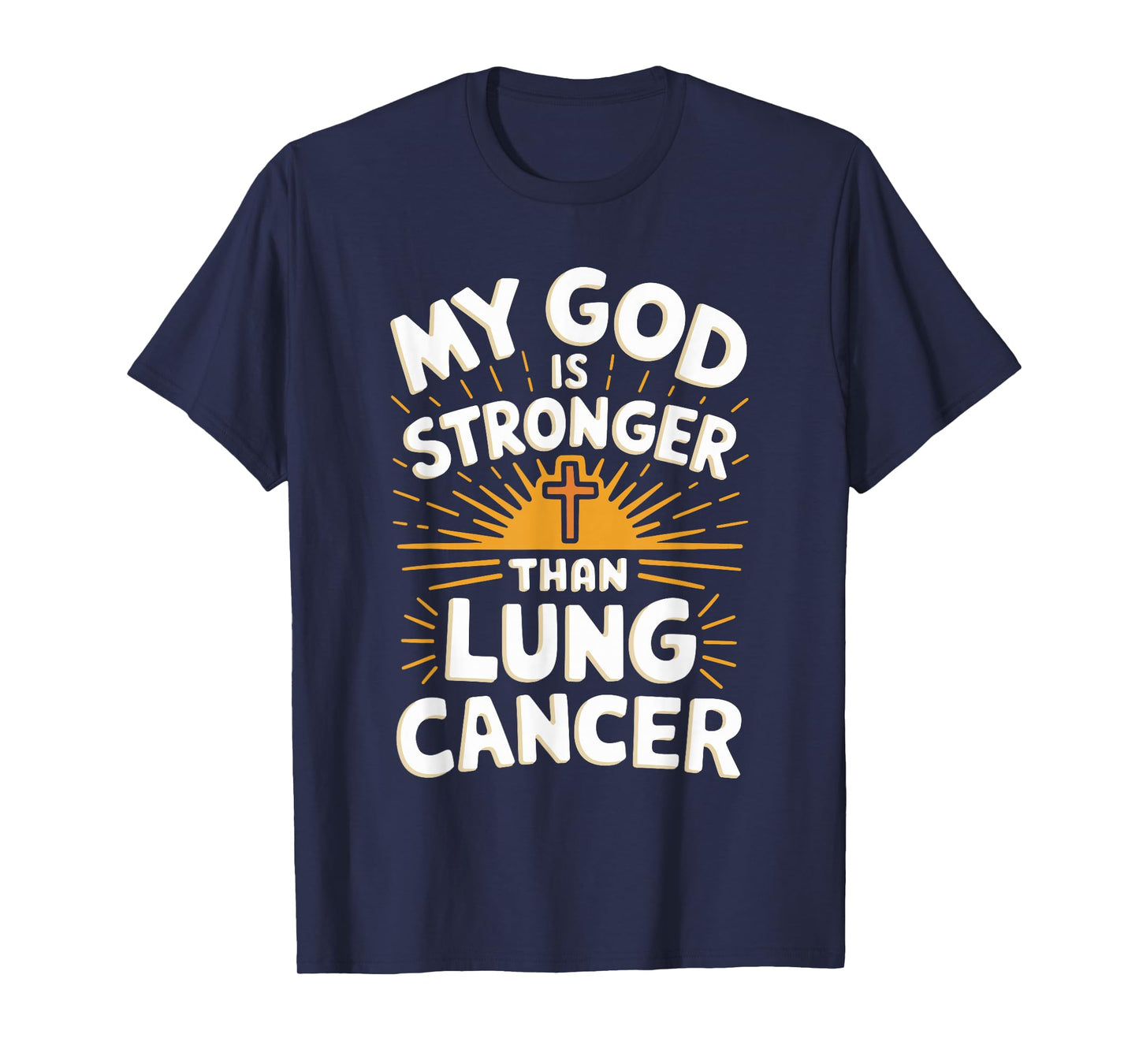 My God Is Stronger Than Lung Cancer T-Shirt