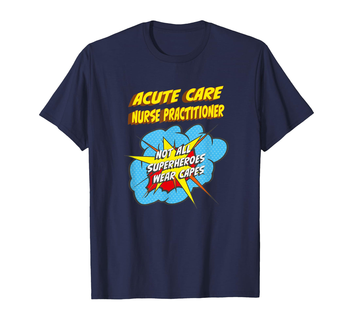 Acute Care Nurse Practitioner Funny Superhero Job T-Shirt
