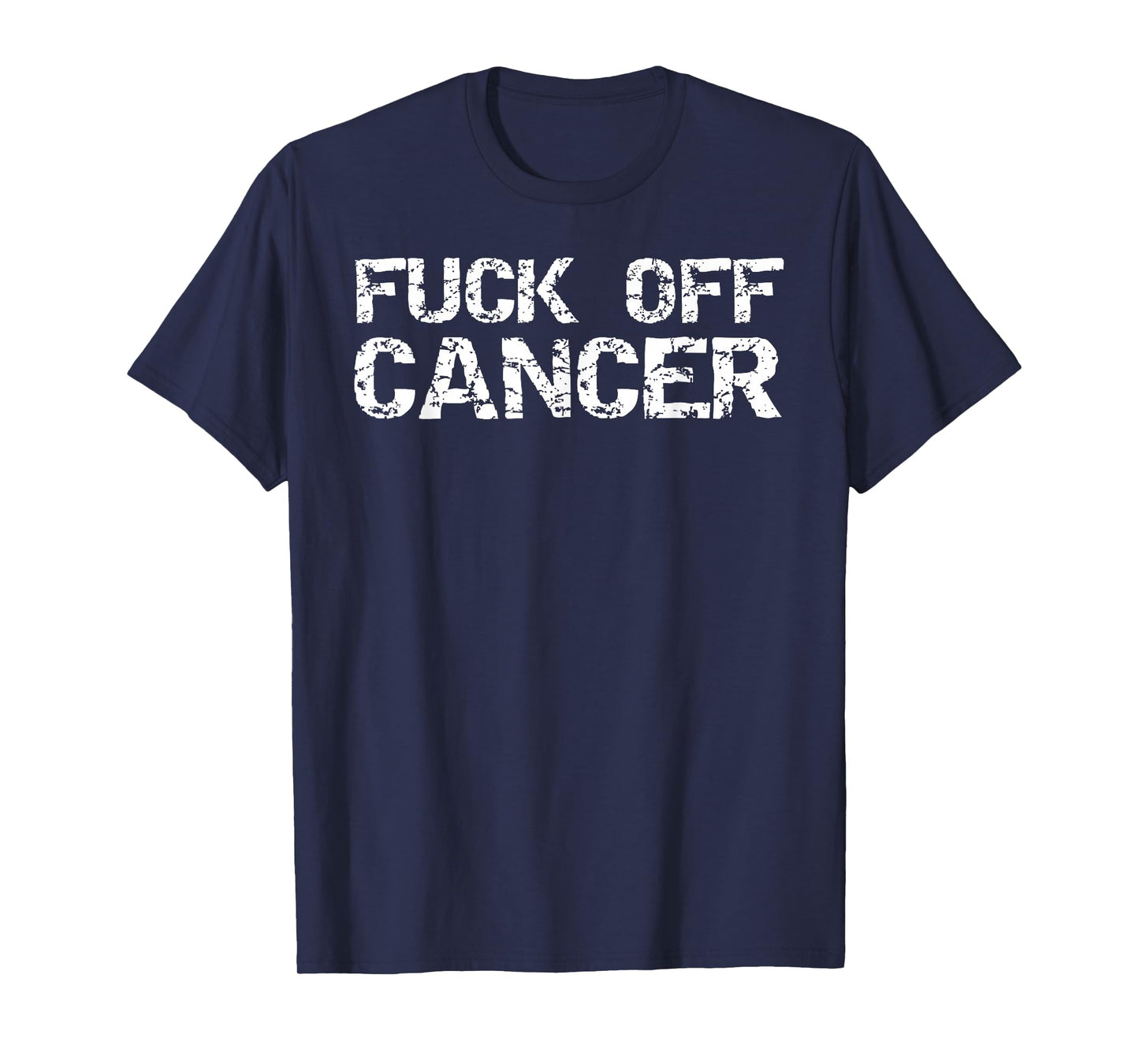 Funny Fuck-Cancer Quote Treatment Saying Fuck-Off Cancer T-Shirt