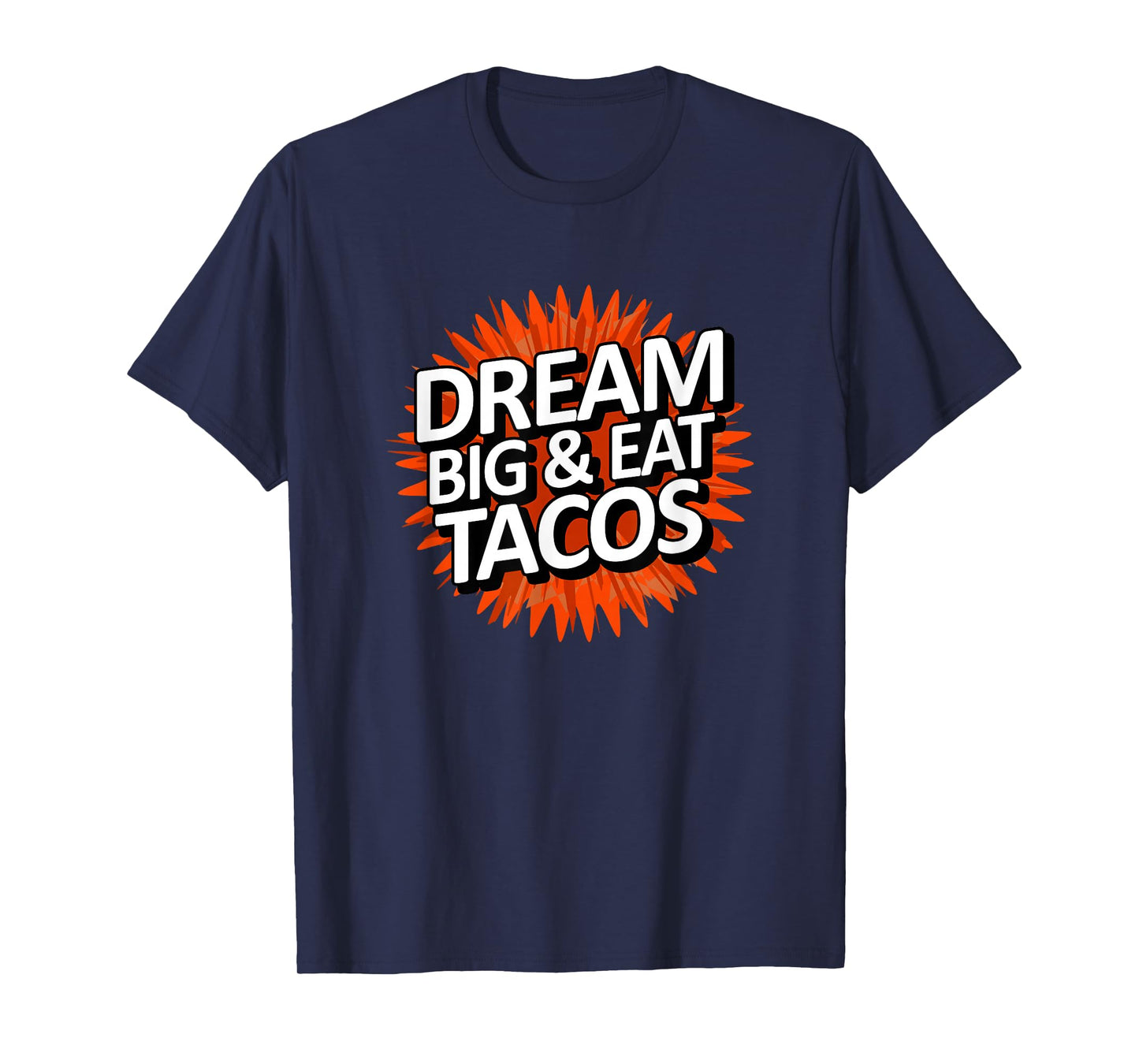 Dream Big Eat Tacos T-Shirt