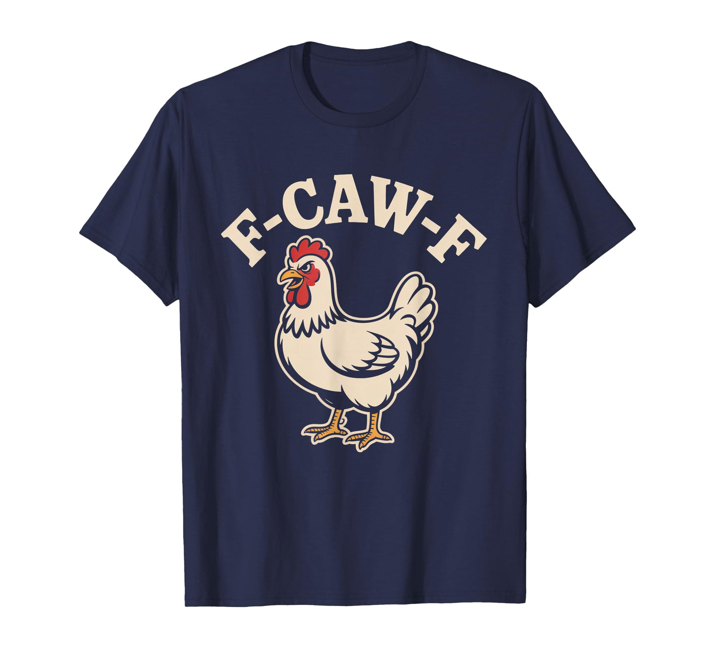 Funny F-CAW-F Chicken Humor Rooster T-Shirt