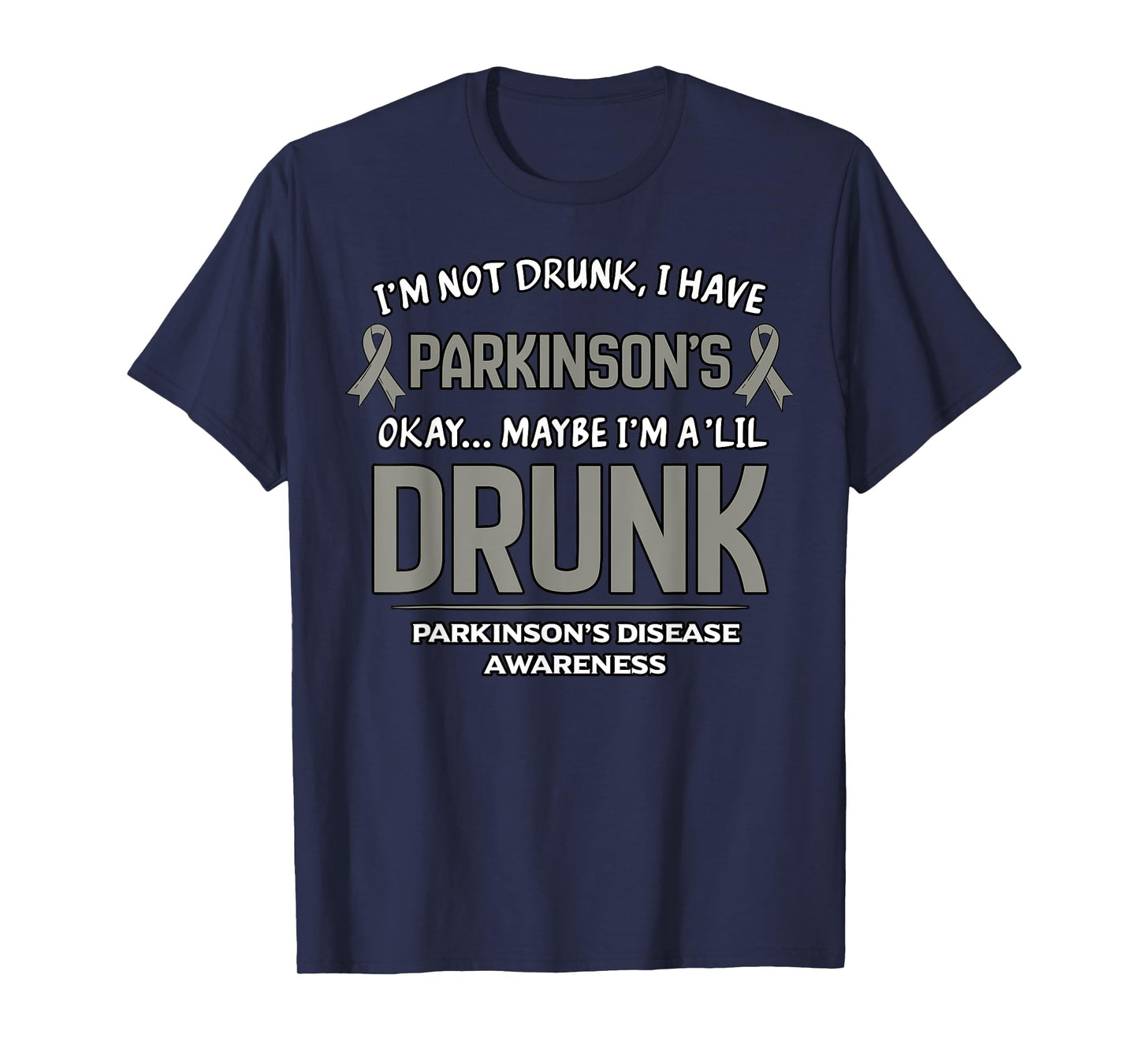 I'm Not Drunk I Have Parkinson's Okay Maybe I'm A 'Lil Drunk T-Shirt